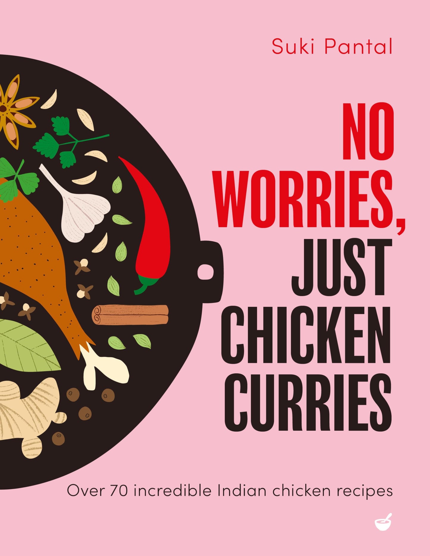 Libro: No Worries, Just Chicken Curries: Over 70 incredible Indian chicken recipes