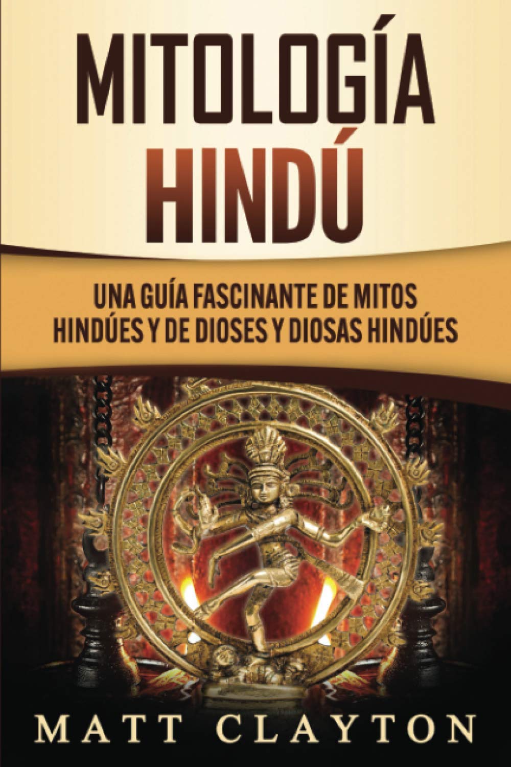 Libro: Mitología Hindú: Una Guía Fascinante de Mitos Hindúes y de Dioses y Diosas Hindúes (Spanish Edition)