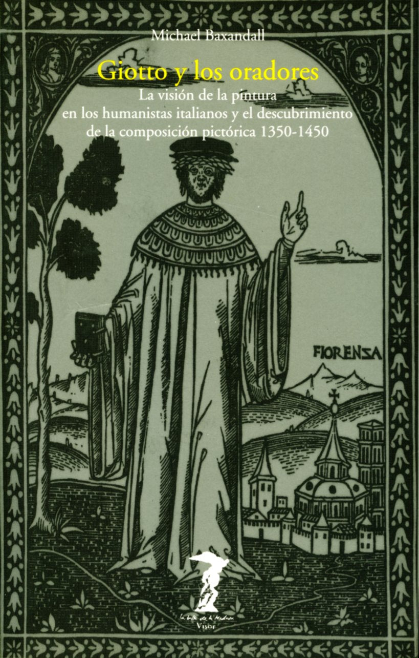 Libro: Giotto y los oradores: La visión de la pintura en los humanistas italianos y el descubrimiento de la composición pictórica (1350-1450)