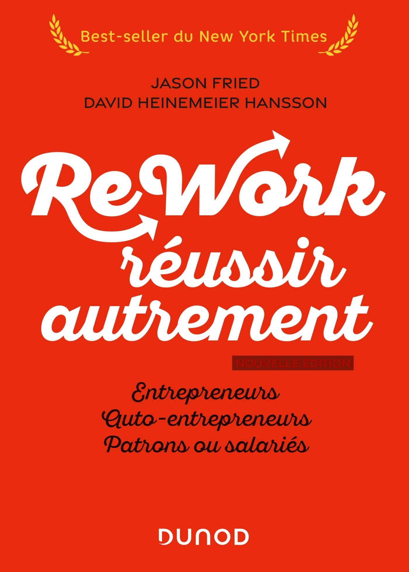 Libro: Rework : réussir autrement - Nouvelle édition: Entrepreneurs, auto-entrepreneurs, patrons ou salariés