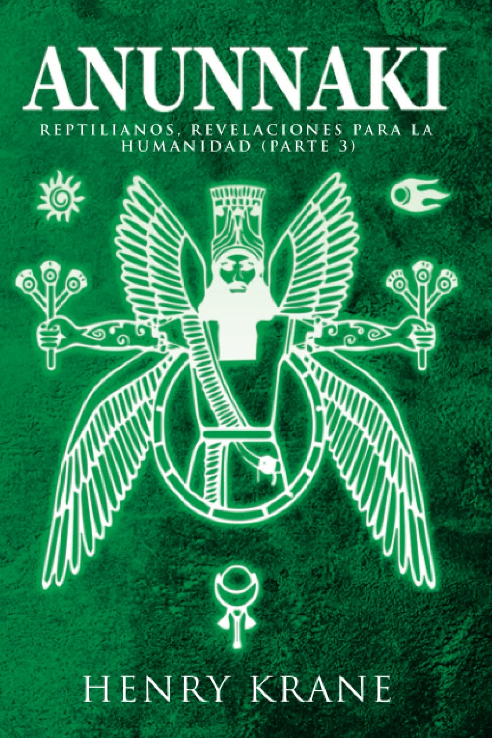 Libro: ANUNNAKI: Reptilianos, Revelaciones para la Humanidad (Parte 3) (Trilogia Anunnaki) (Spanish Edition)
