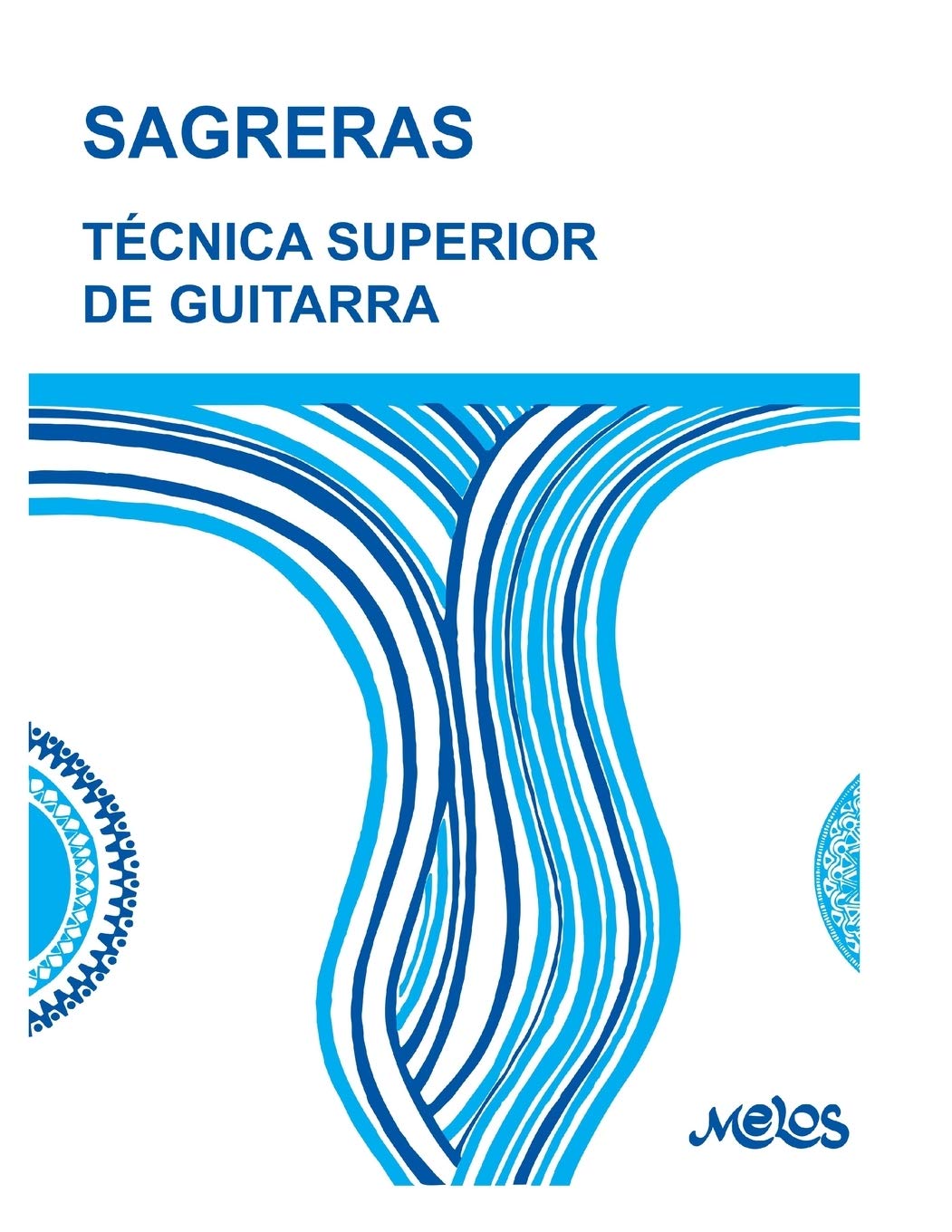 Libro: TÉCNICA SUPERIOR DE GUITARRA: de acuerdo con la moderna escuela del maestro Tárrega (Guitarra - método completo - de principiante a profesional) (Spanish Edition)