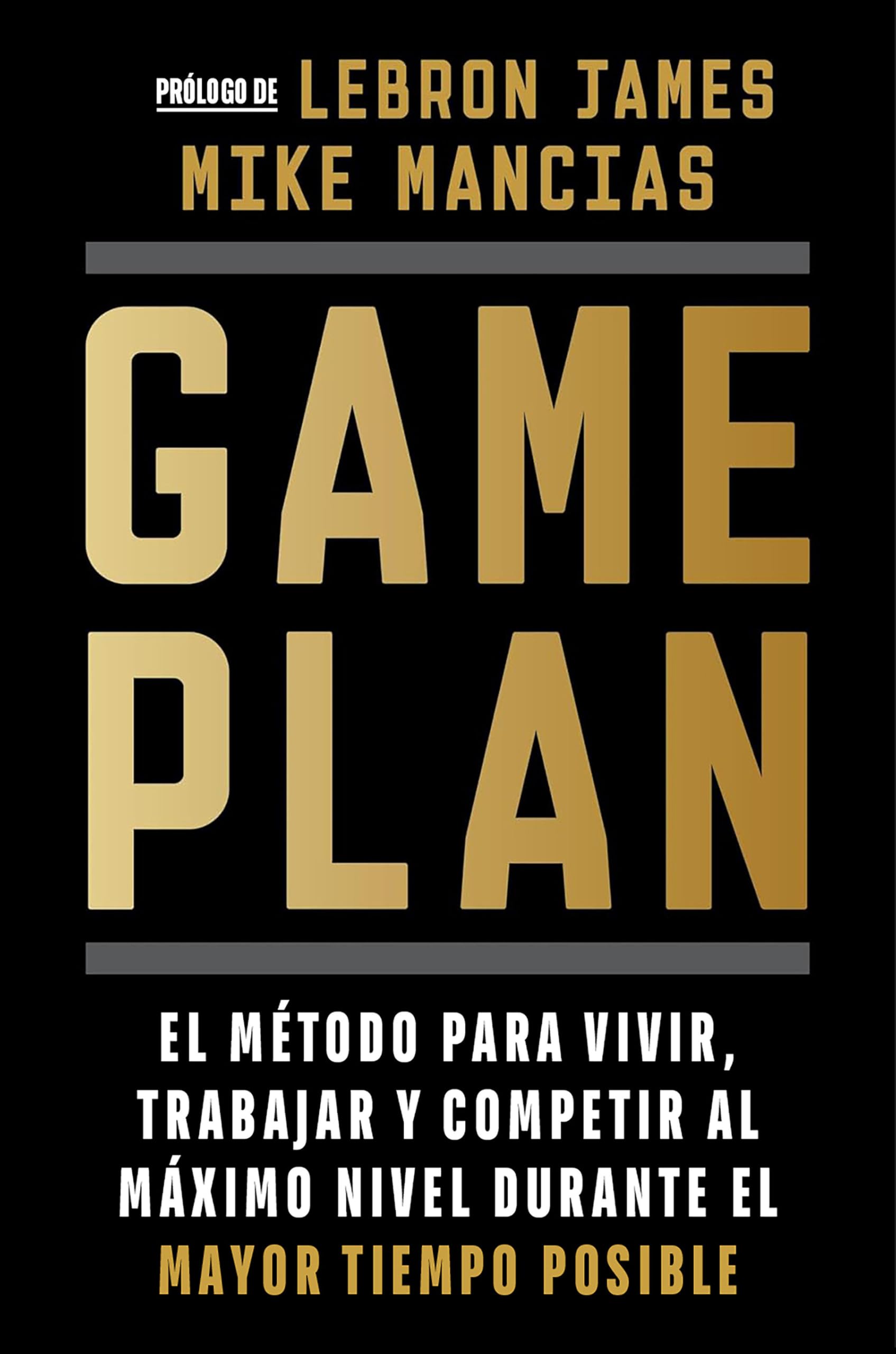 Libro: Game plan: El método para vivir, trabajar y competir al máximo nivel durante el mayor tiempo posible / Game Plan (Spanish Edition)