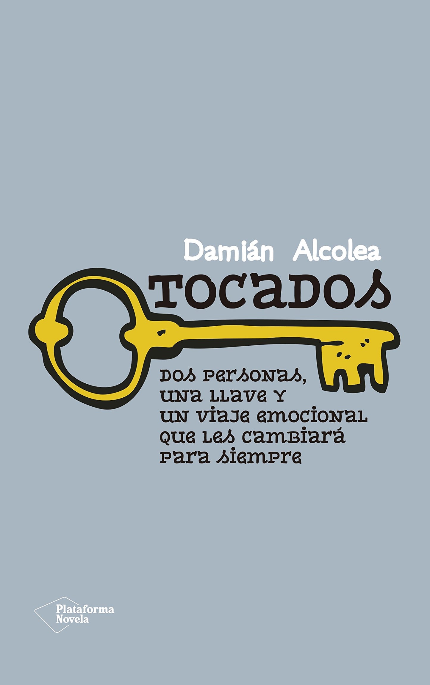 Libro: Tocados: Dos personas, una llave y un viaje emocional que les cambiará para siempre (Plataforma Novela)
