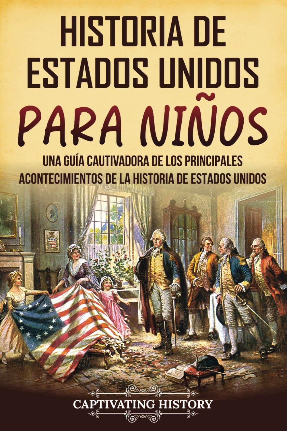 Libro: Historia de Estados Unidos para niños: Una guía cautivadora de los principales acontecimientos de la historia de Estados Unidos (Historia para los pequeños) (Spanish Edition)