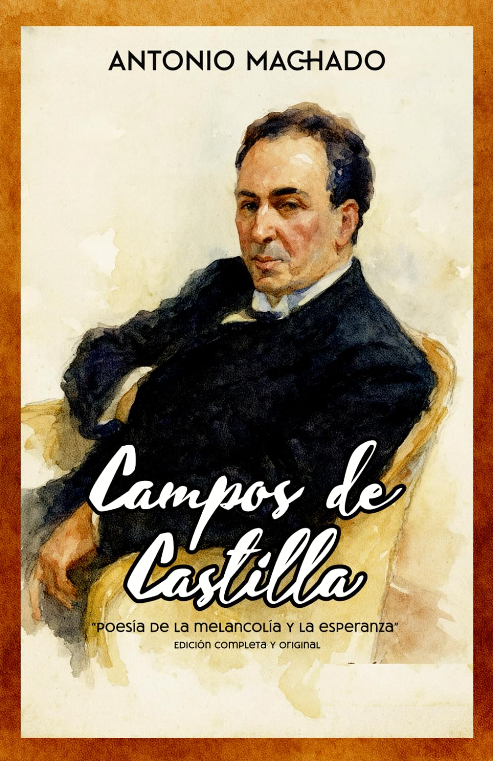 Libro: Campos de Castilla “Poesía de la melancolía y la esperanza” Edición completa y original