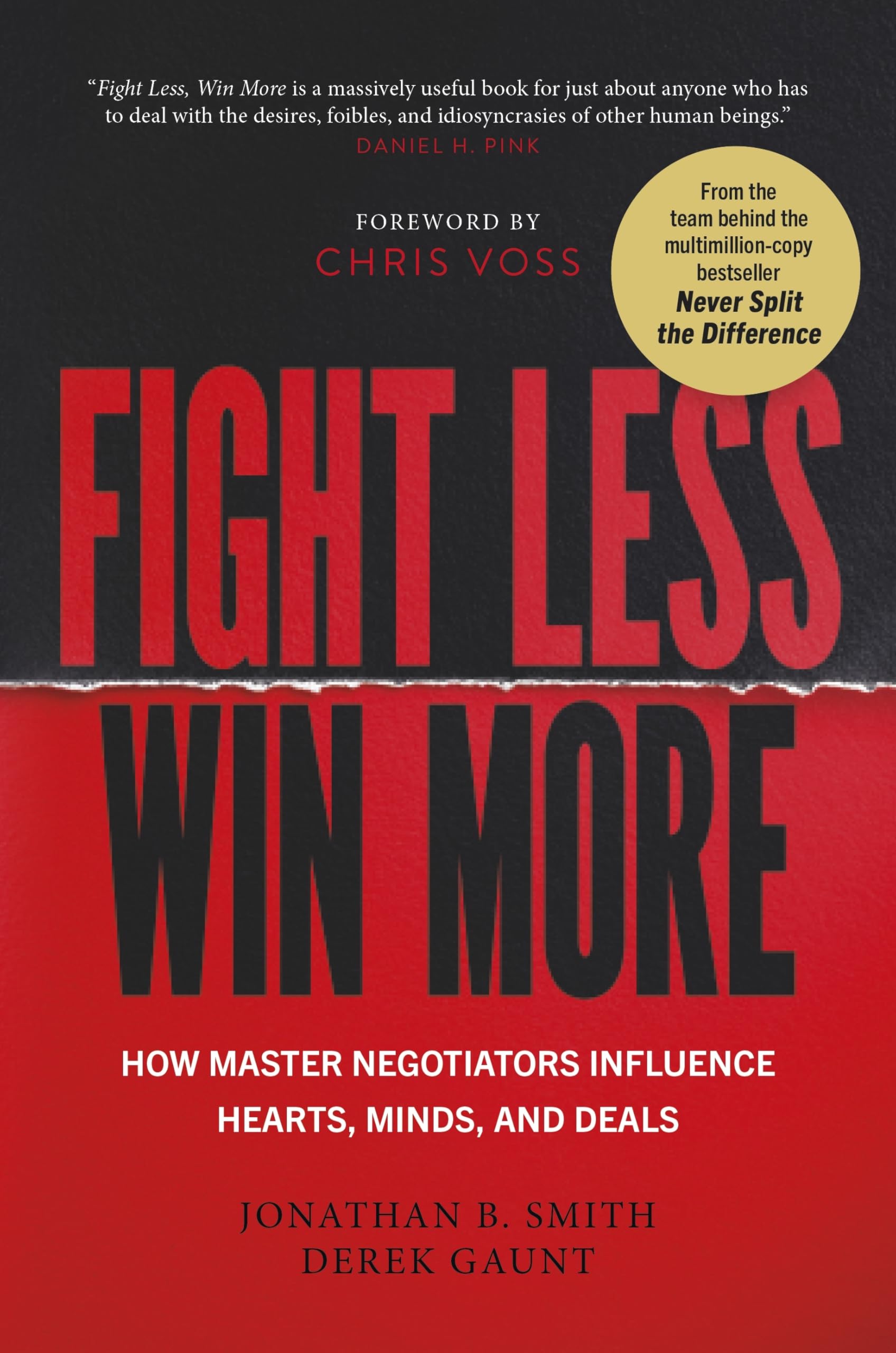 Libro: Fight Less, Win More: How Master Negotiators Influence Hearts, Minds, And Deals From the Bestselling Authors of Never Split the Difference