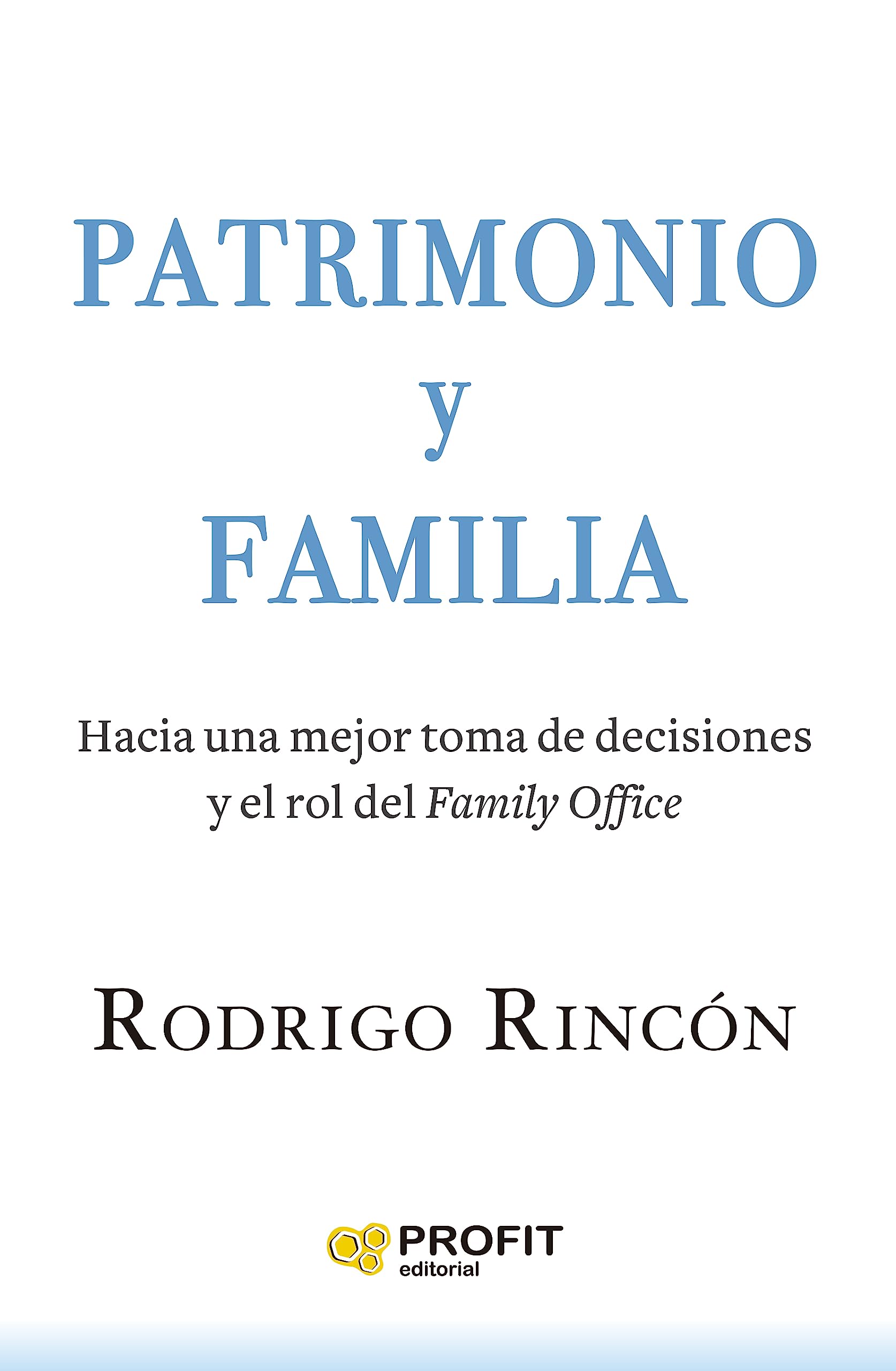Libro: Patrimonio y Familia: Hacia una mejor toma de decisiones y el rol del Family Office