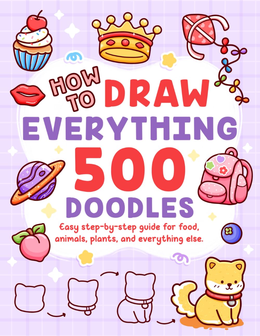 Libro: How to Draw Everything: 500 Drawings with Simple Step-by-Step Guide for Food, Animals, Plants, Vehicles, Tools, and More to Practice Creativity