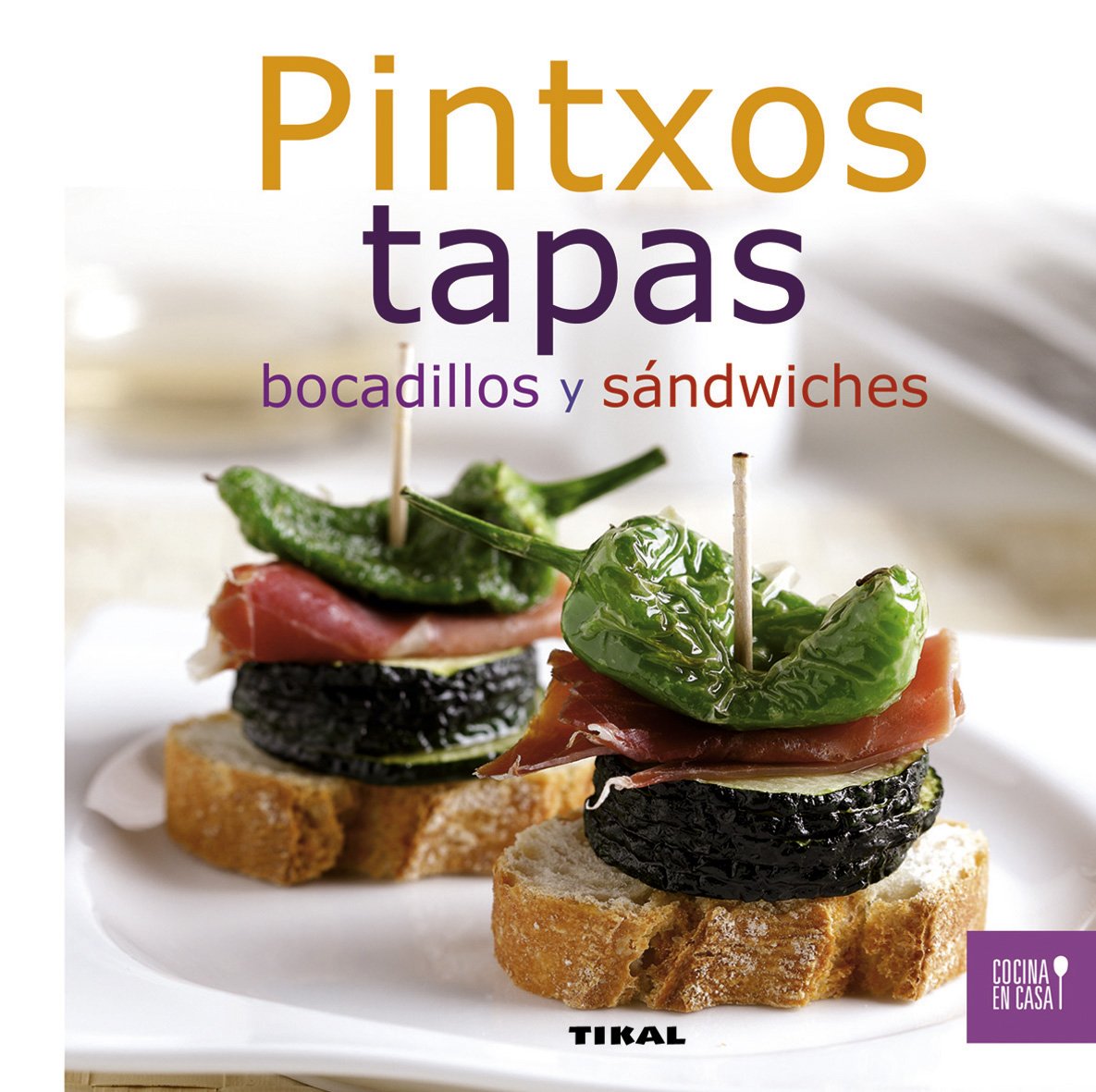 Libro: Pintxos, tapas, Bocadillos y sándwiches (Cocina en casa)