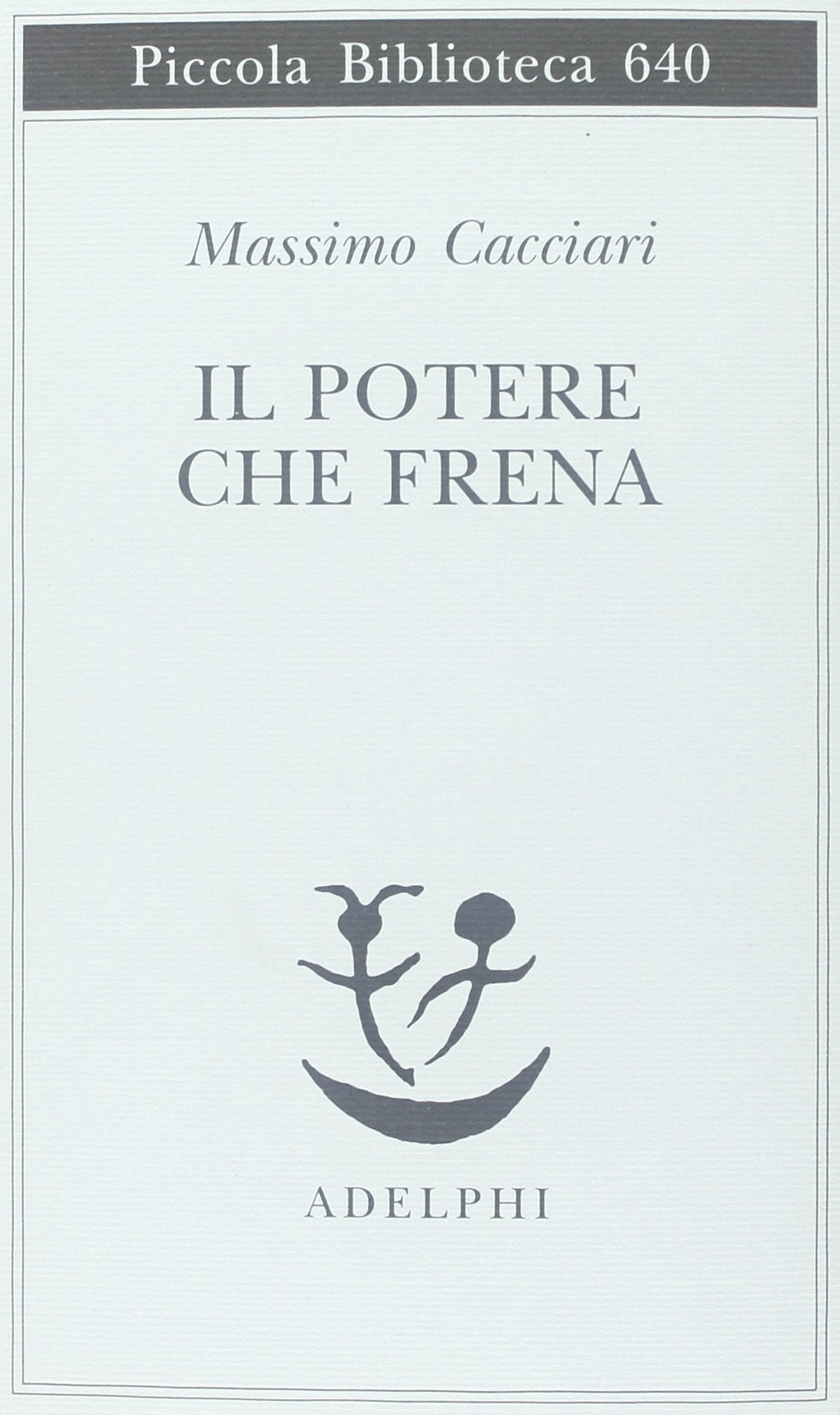 Libro: Il potere che frena (Piccola biblioteca Adelphi)