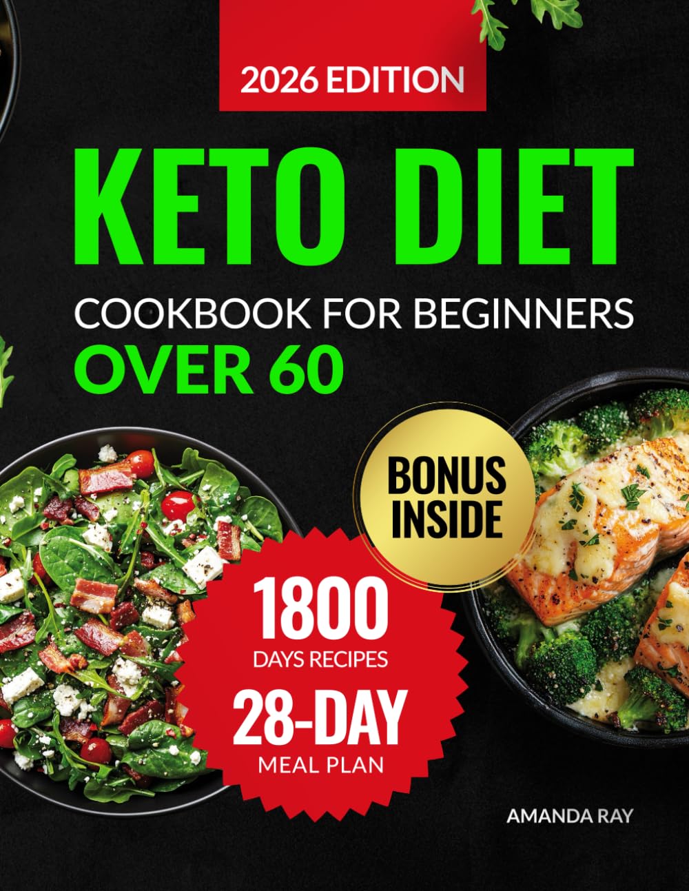 Keto Diet Cookbook for Beginners Over 60: A Complete Guide with 1800 Days of Simple, Delicious, Low-Sugar & Carb Recipes with a 28-Day Ketogenic Meal ... (Quick & Easy, Healthy Diet Recipes Books)