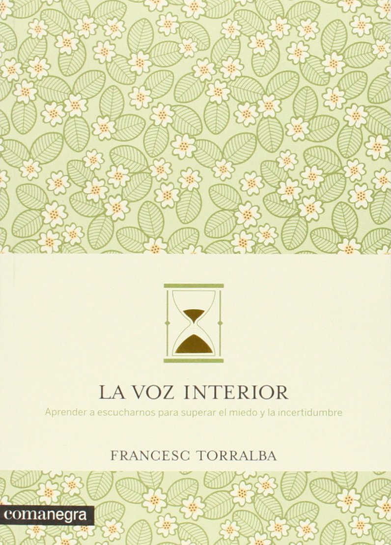 La voz interior: Aprender a escucharnos para superar el miedo y la incertidumbre (NARRATIVA)