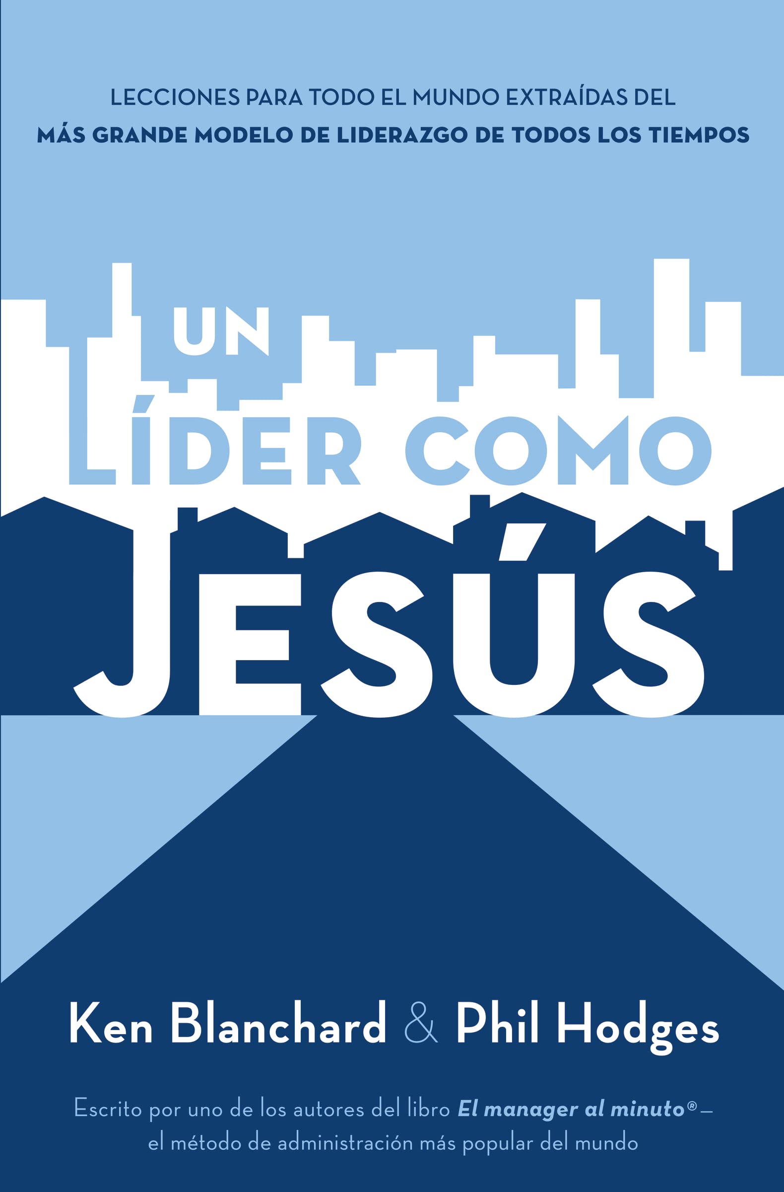 Libro: Un líder como Jesús: Lecciones del mejor modelo a seguir del liderazgo de todos los tiempos (Spanish Edition)