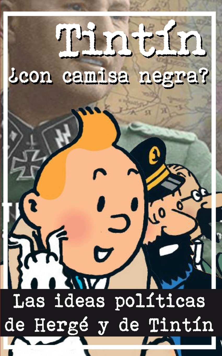 Libro: Tintín ¿Con camisa negra?: Las ideas políticas de Hergé y de Tintín