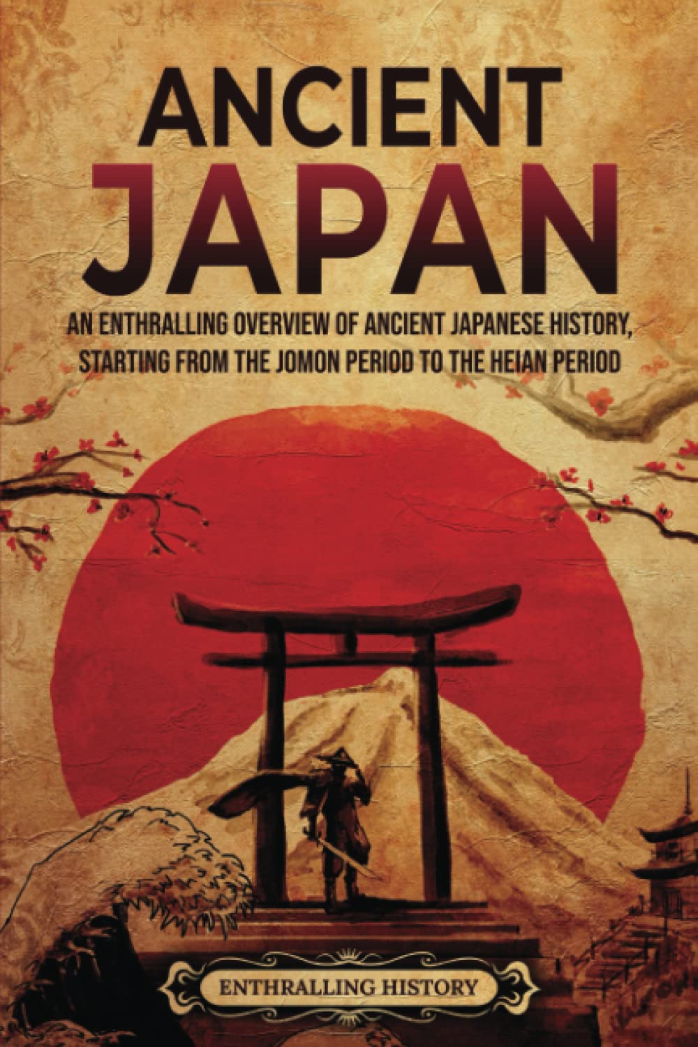 Libro: Ancient Japan: An Enthralling Overview of Ancient Japanese History, Starting from the Jomon Period to the Heian Period (Asia)