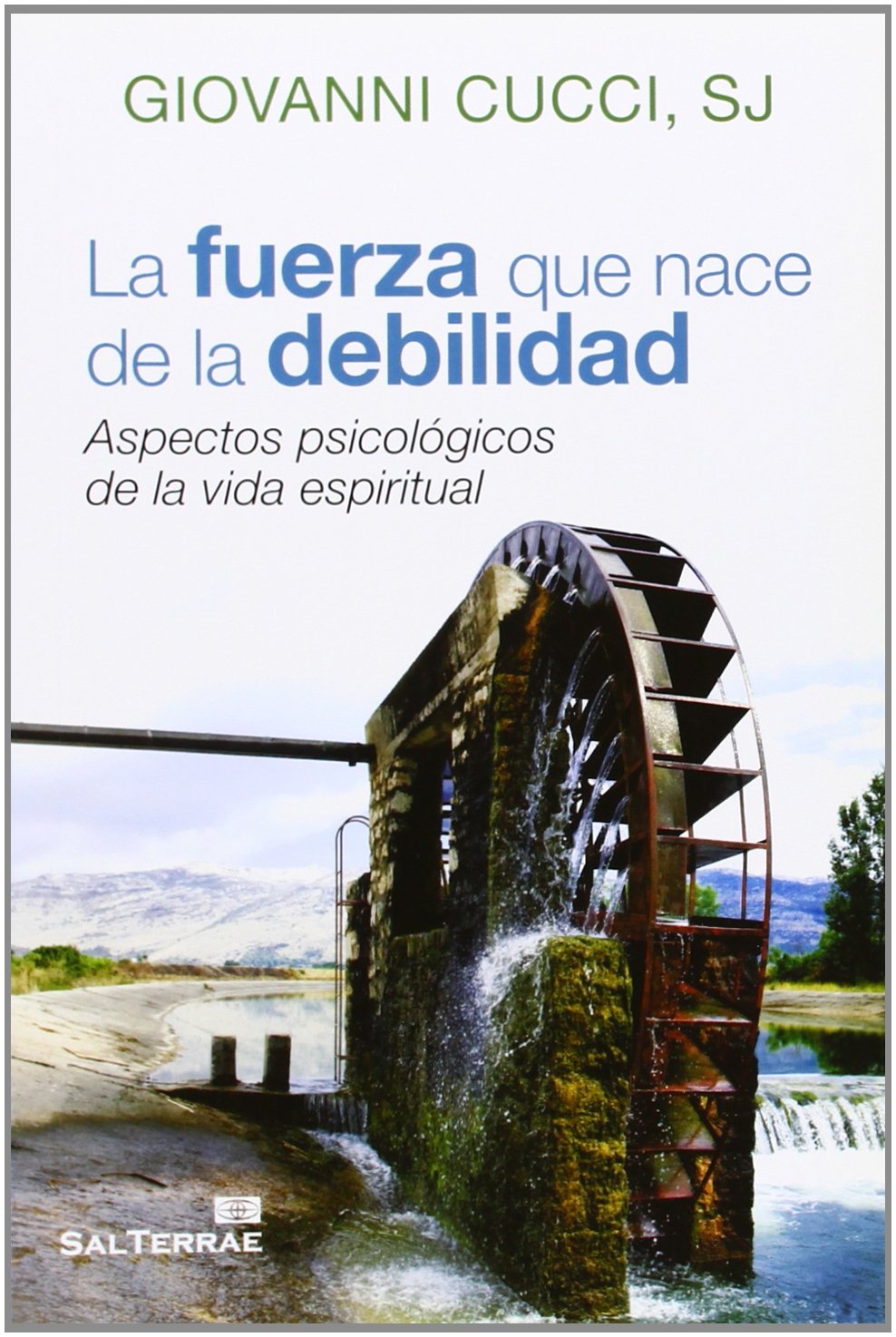 Libro: Fuerza que nace De La debilidad: Aspectos psicológicos de la vida espiritual: 140 (Servidores y Testigos)