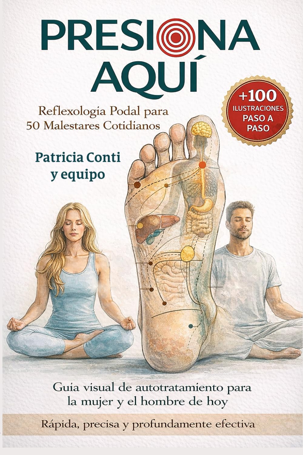 Libro: Presiona Aquí - Reflexología Podal para 50 malestares cotidianos - Con QR para descargar láminas anatómicas en alta resolución listas para imprimir.