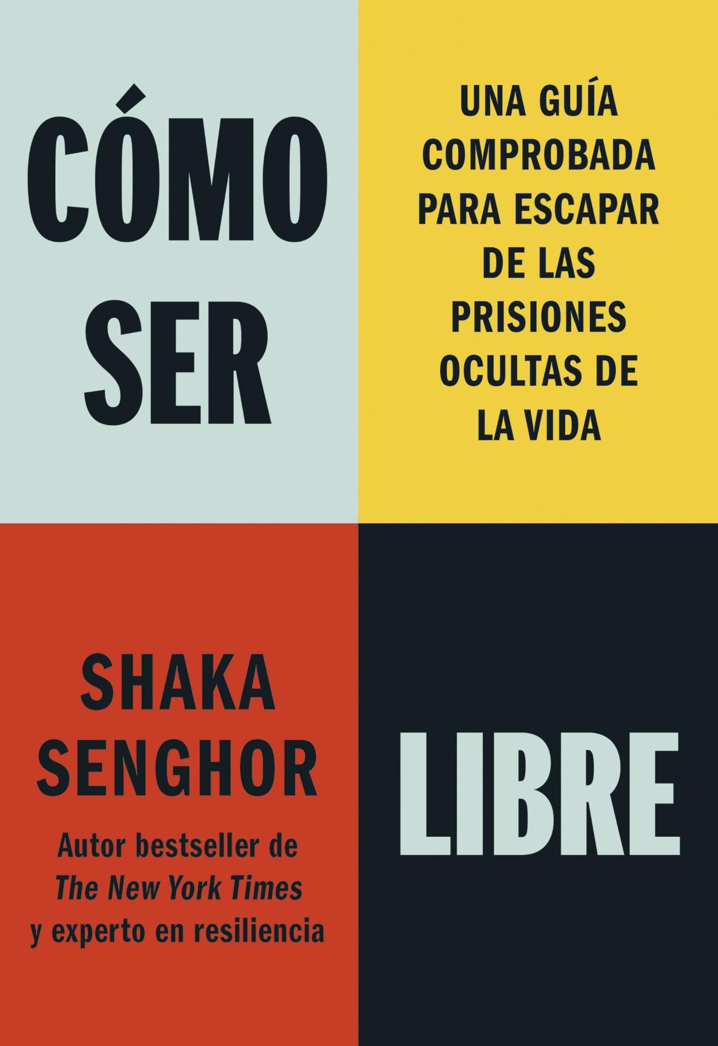 Libro: Cómo ser libre: Una guía comprobada para escapar de las prisiones ocultas de la vida