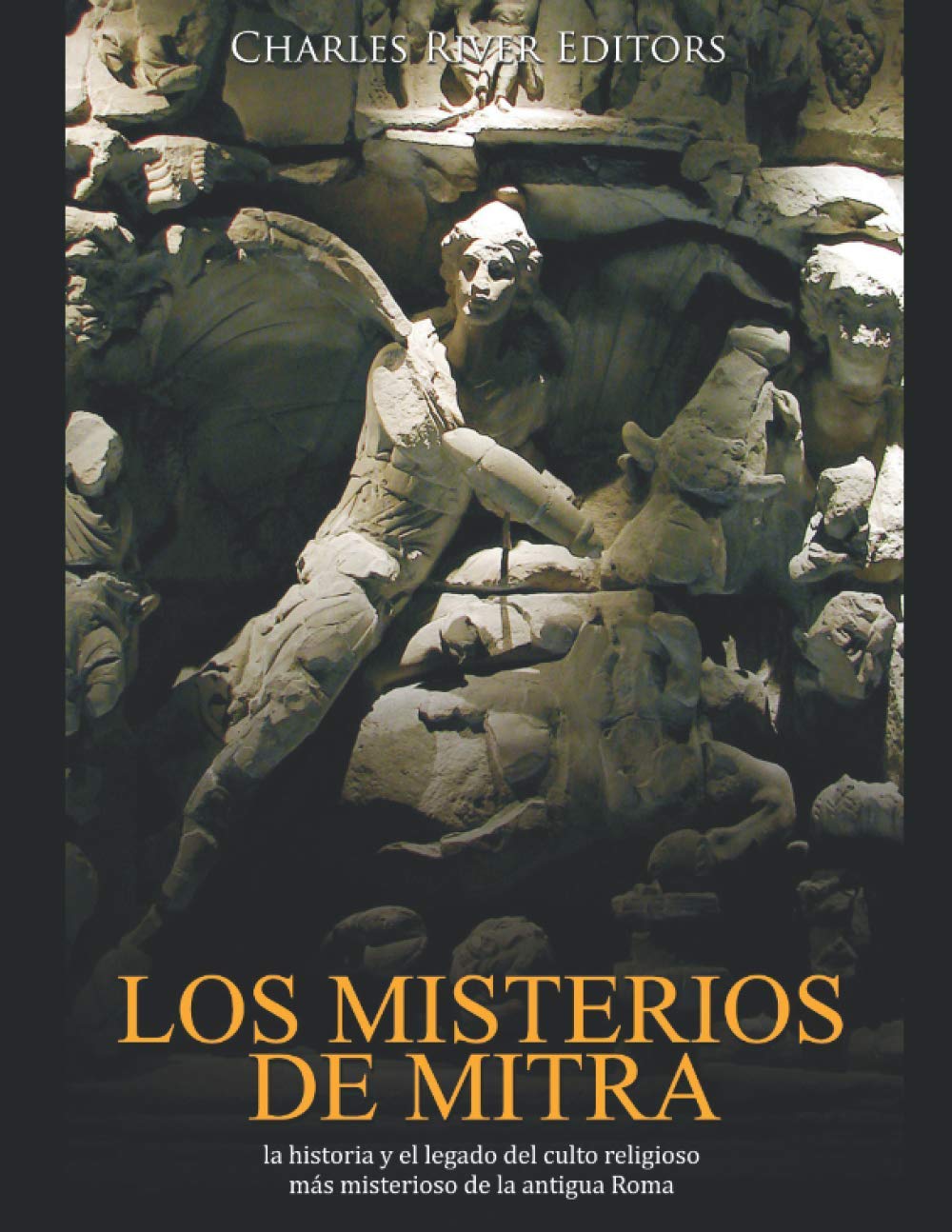 Libro: Los misterios de Mitra: la historia y el legado del culto religioso más misterioso de la antigua Roma (Spanish Edition)