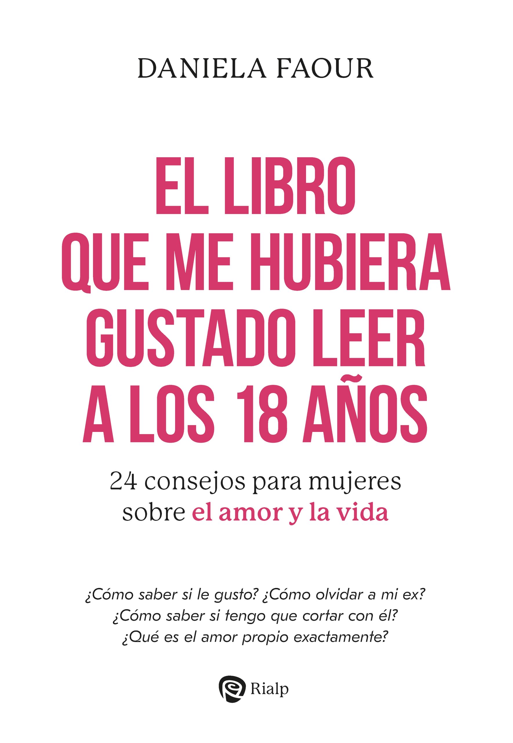 Libro: El libro que me hubiera gustado leer a los 18 años: 24 consejos para mujeres sobre el amor y la vida (Fuera de Colección)