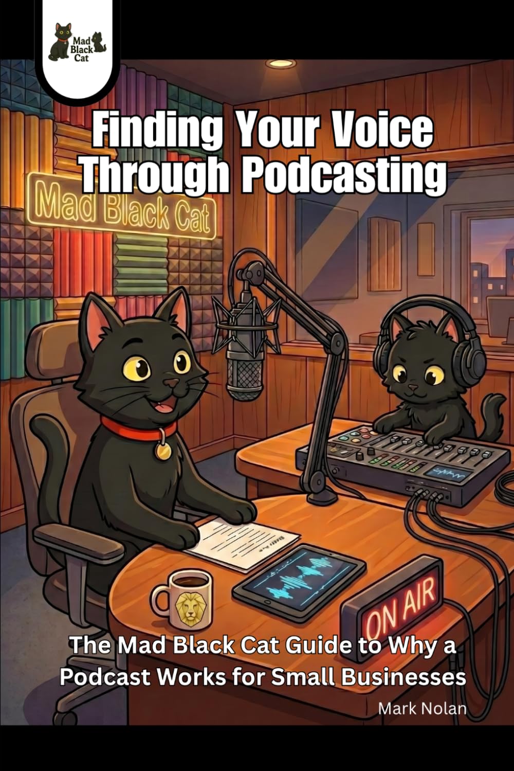 Libro: Finding Your Voice Through Podcasting: The Mad Black Cat Guide to Why a Podcast Works for Small Businesses
