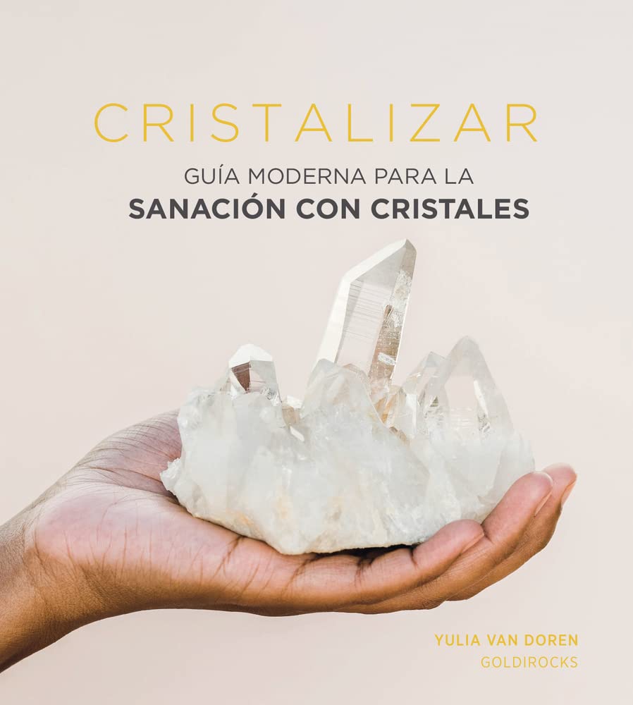 Libro: Cristalizar: Guía moderna para la sanación con cristales (ASTROLOGIA Y ESPIRITUALIDAD)