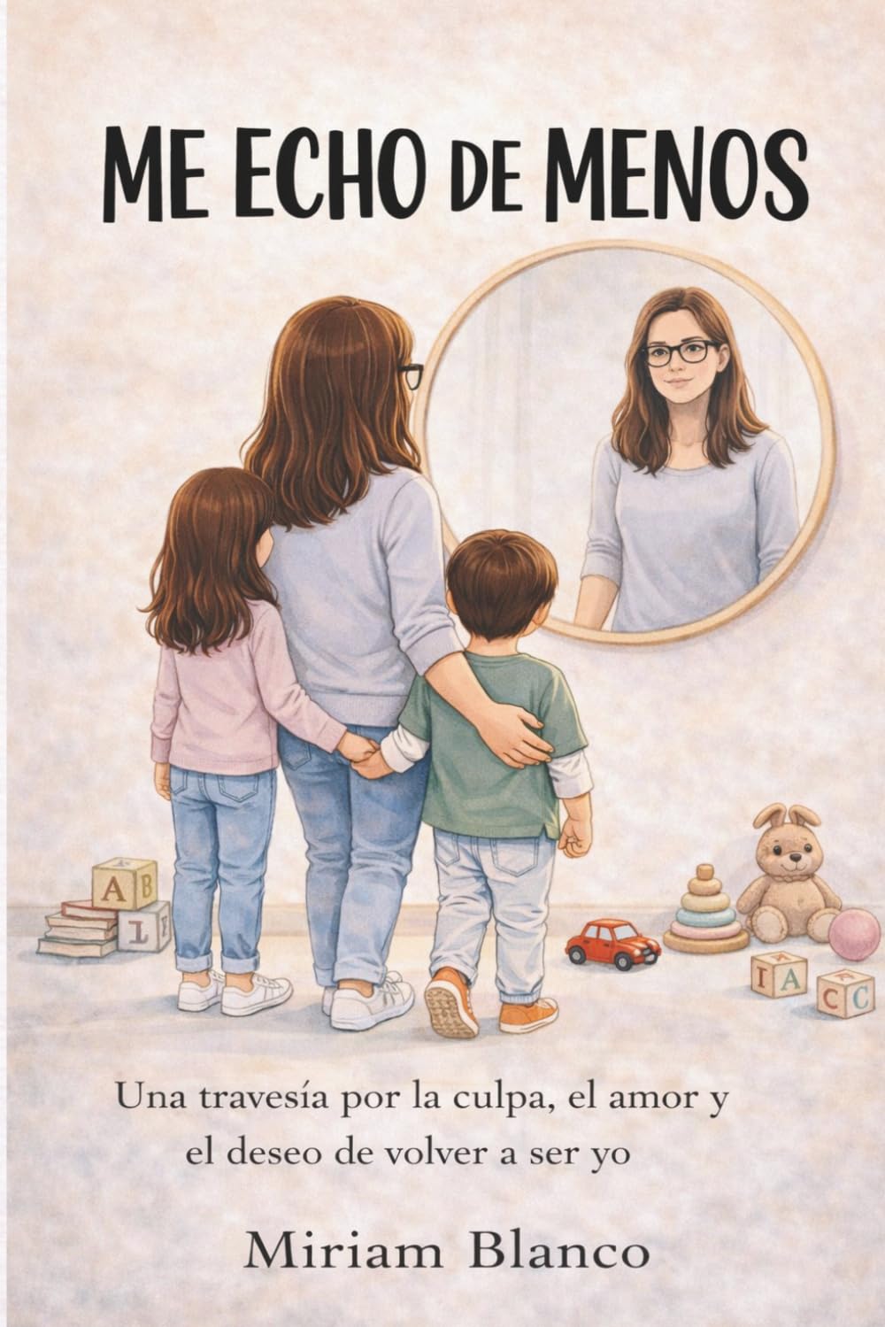 Libro: ME ECHO DE MENOS: Una travesía por la culpa, el amor y el deseo de volver a ser yo