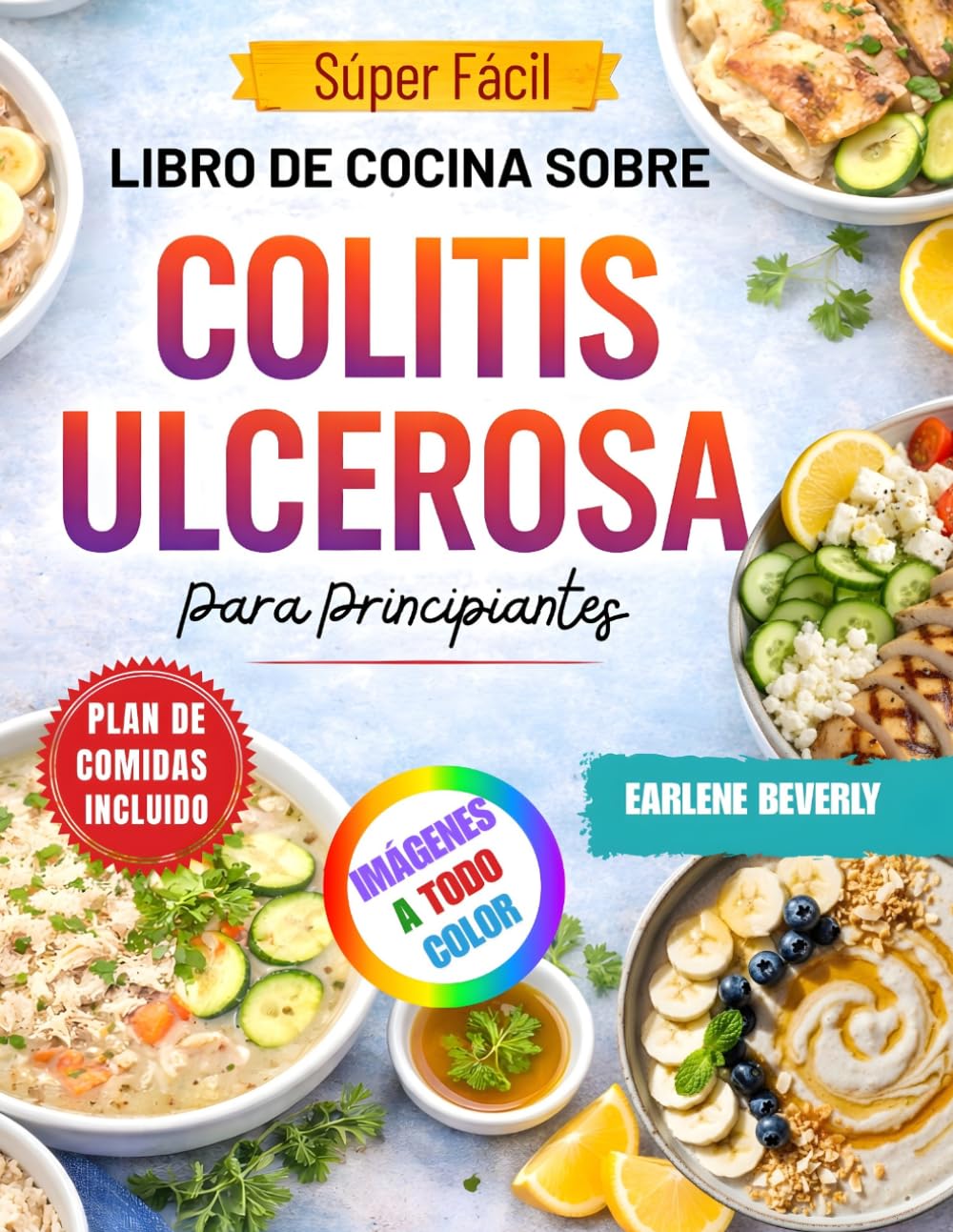 Libro: Súper Fácil Libro De Cocina Sobre Colitis Ulcerosa Para Principiantes: Deliciosas recetas bajas en fibra y respetuosas con el intestino para una mejor salud digestiva (Spanish Edition)