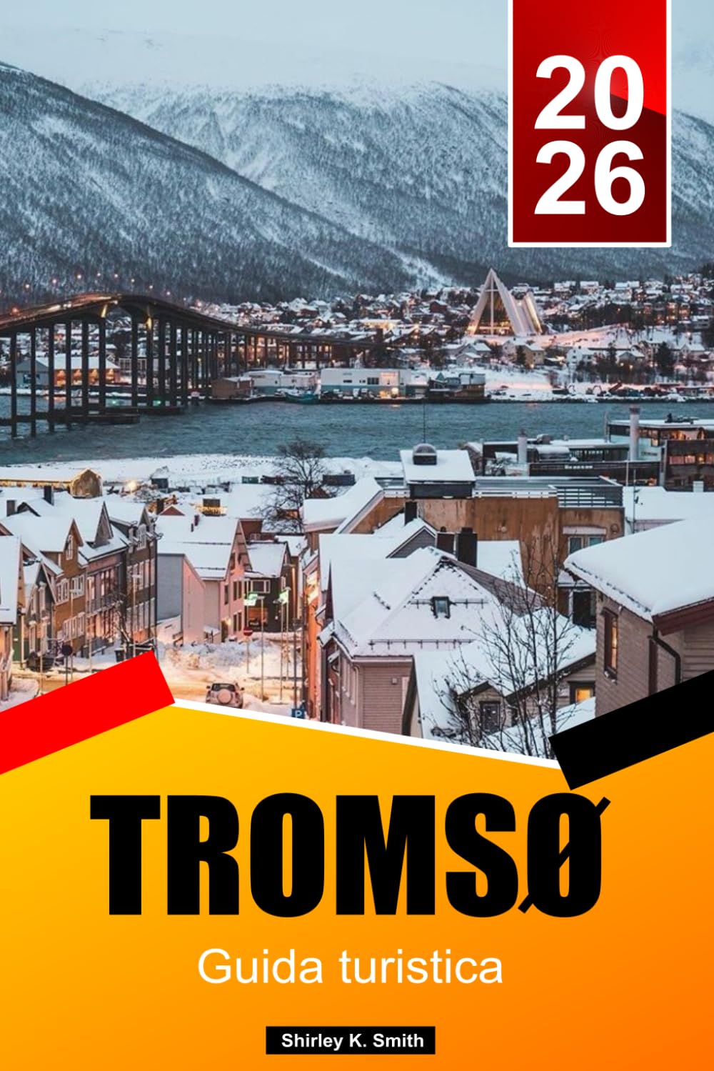 Libro: TROMSØ Guía de viaje 2026: Las mejores actividades, avistamiento de auroras boreales, avistamiento de ballenas, cultura ártica y planificación de itinerarios (Spanish Edition)