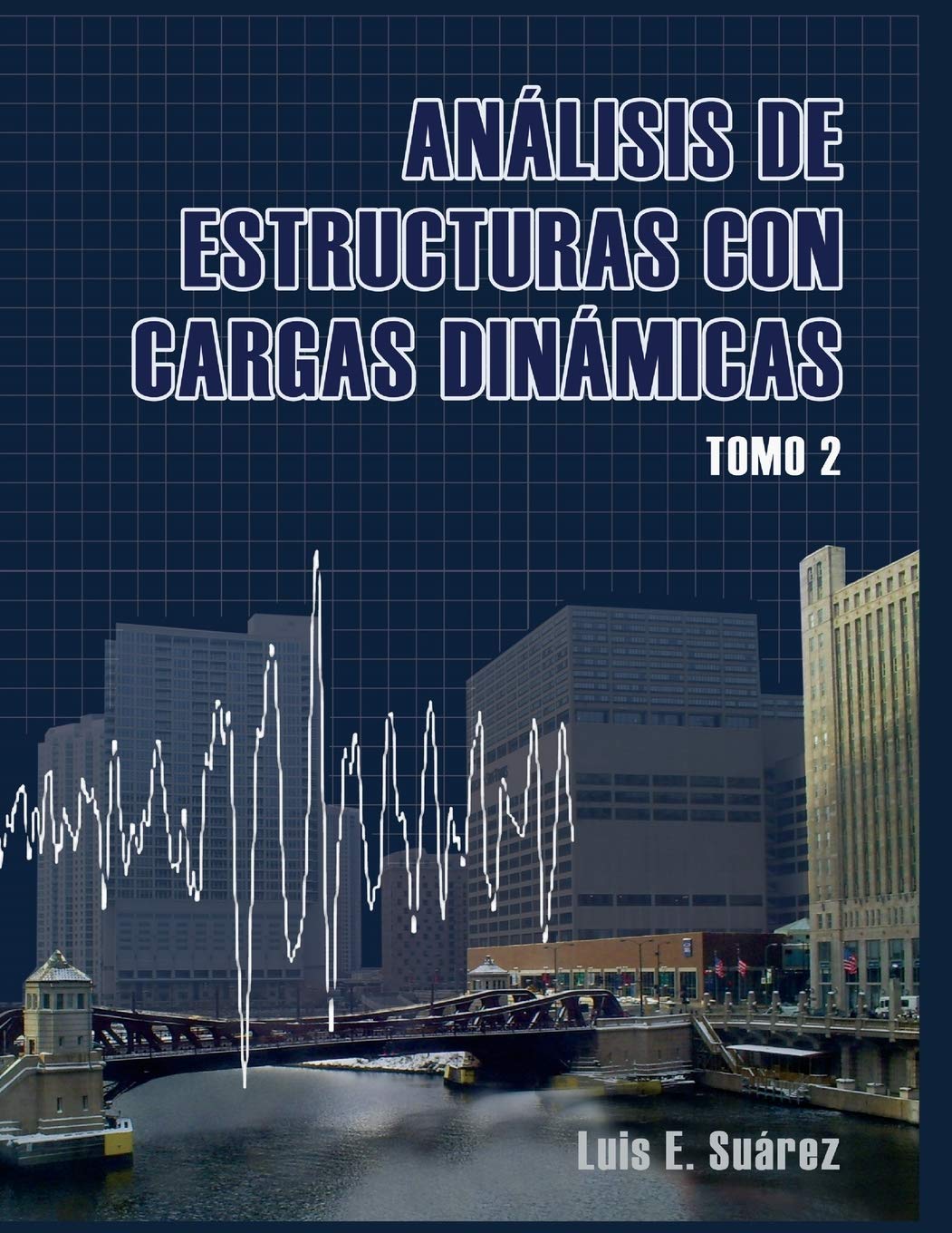 Libro: Analisis de Estructuras con Cargas Dinamicas - Tomo II: Sistemas de multiples grados de libertad (Spanish Edition)