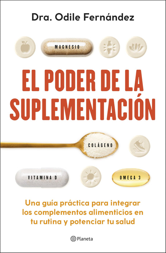 El poder de la suplementación: Una guía práctica para integrar los complementos alimenticios en tu rutina y potenciar tu salud (No Ficción)