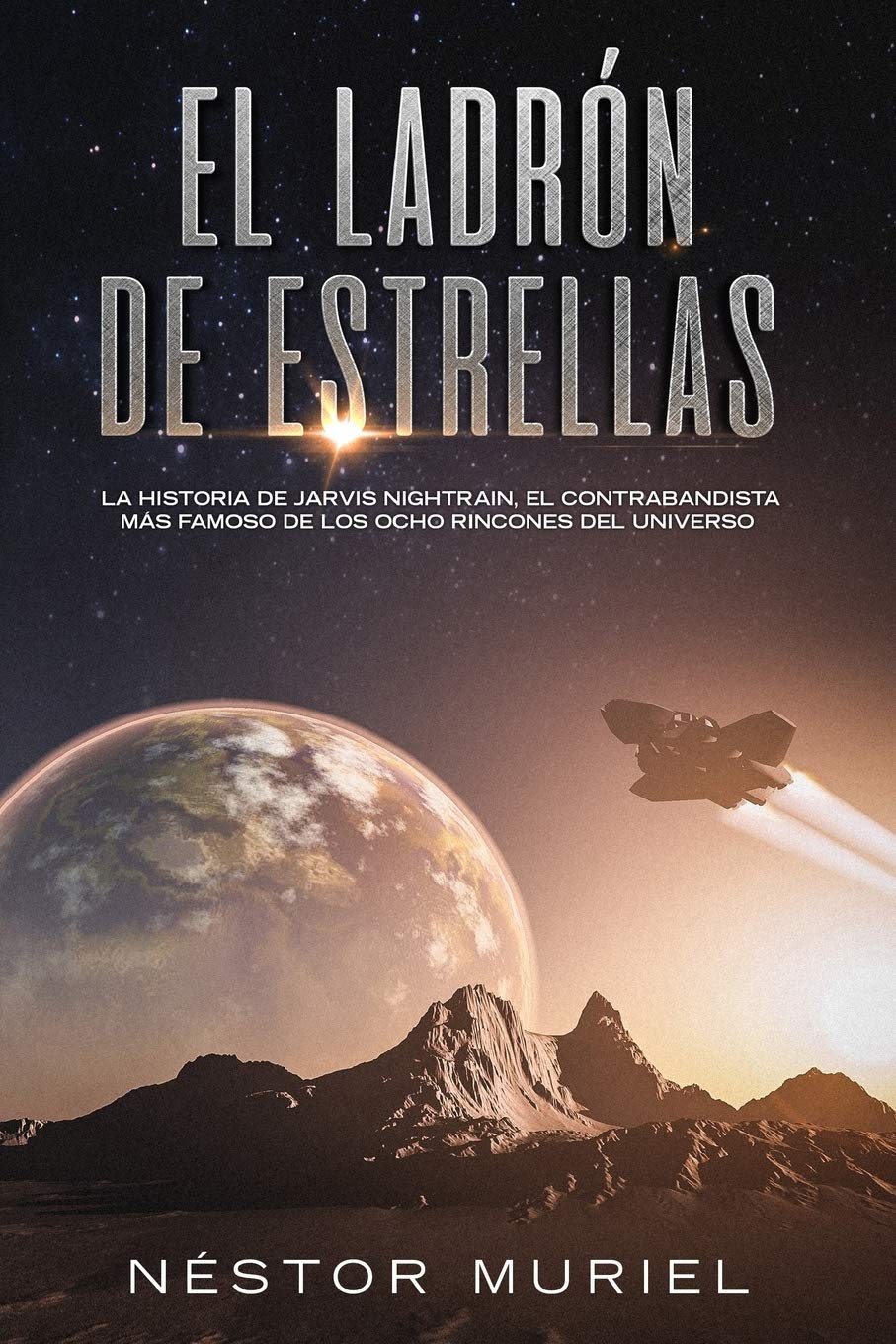 Libro: El Ladrón de Estrellas: La historia de Jarvis Nightrain, el contrabandista espacial más famoso de los ocho rincones del universo (Spanish Edition)