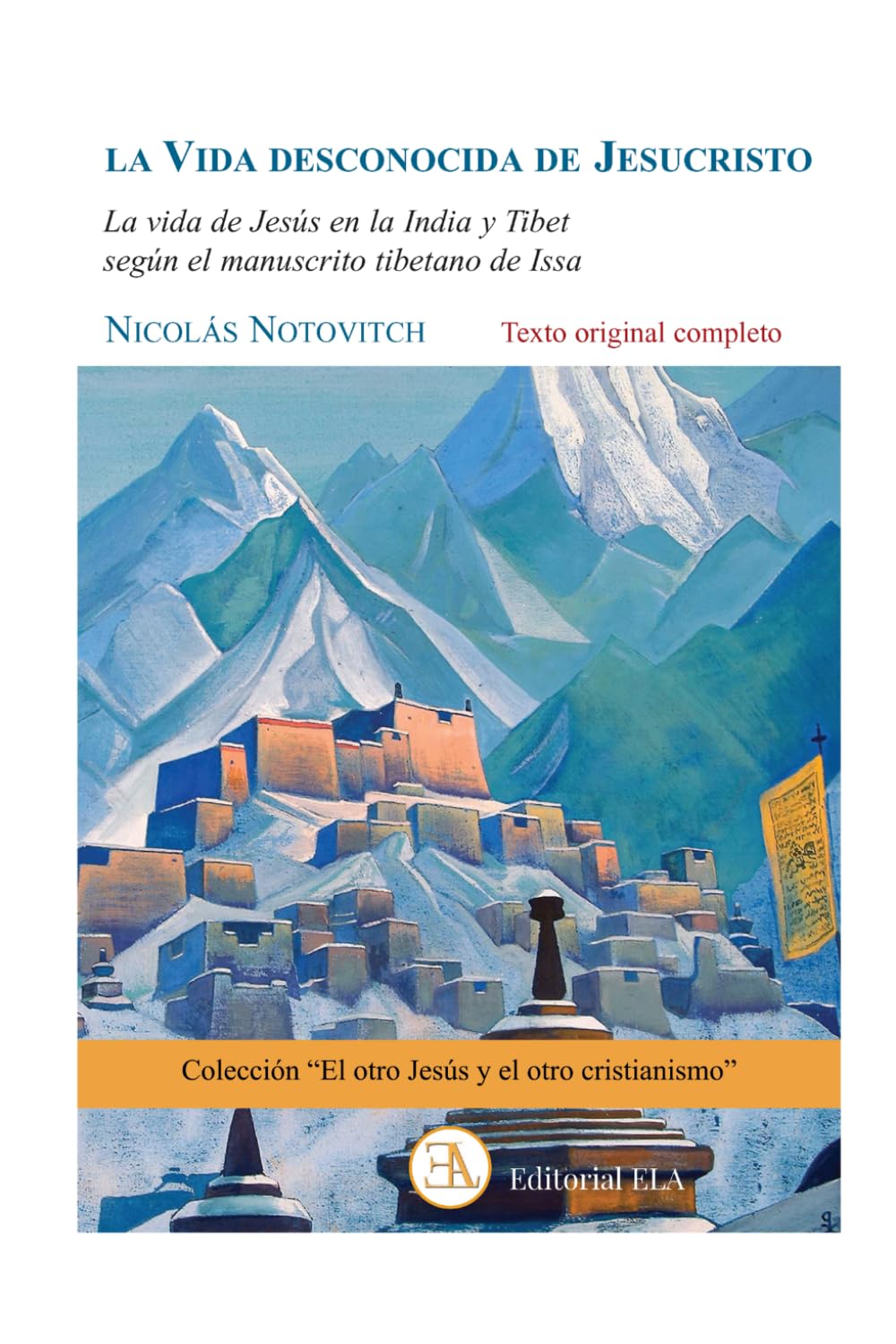 Libro: LA VIDA DESCONOCIDA DE JESÚS. La vida de Jesús en la India y el Tíbet, según el manuscrito tibetano de Issa: Nueva traducción de la edición original ... y el otro cristianismo.) (Spanish Edition)