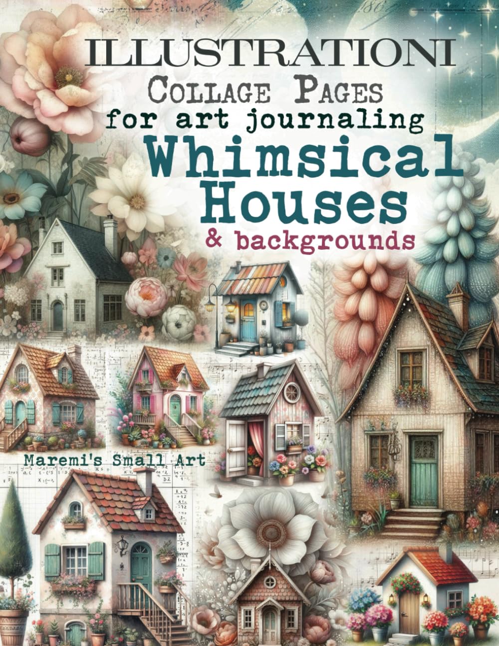 Libro: ILLUSTRATIONI Collage Pages for Art Journaling, Whimsical HOUSES & Backgrounds: 100+ Ephemera Elements & Sceneries to Cut Out, Glue and Craft for Cardmaking, Mixed Media & Scrapbook