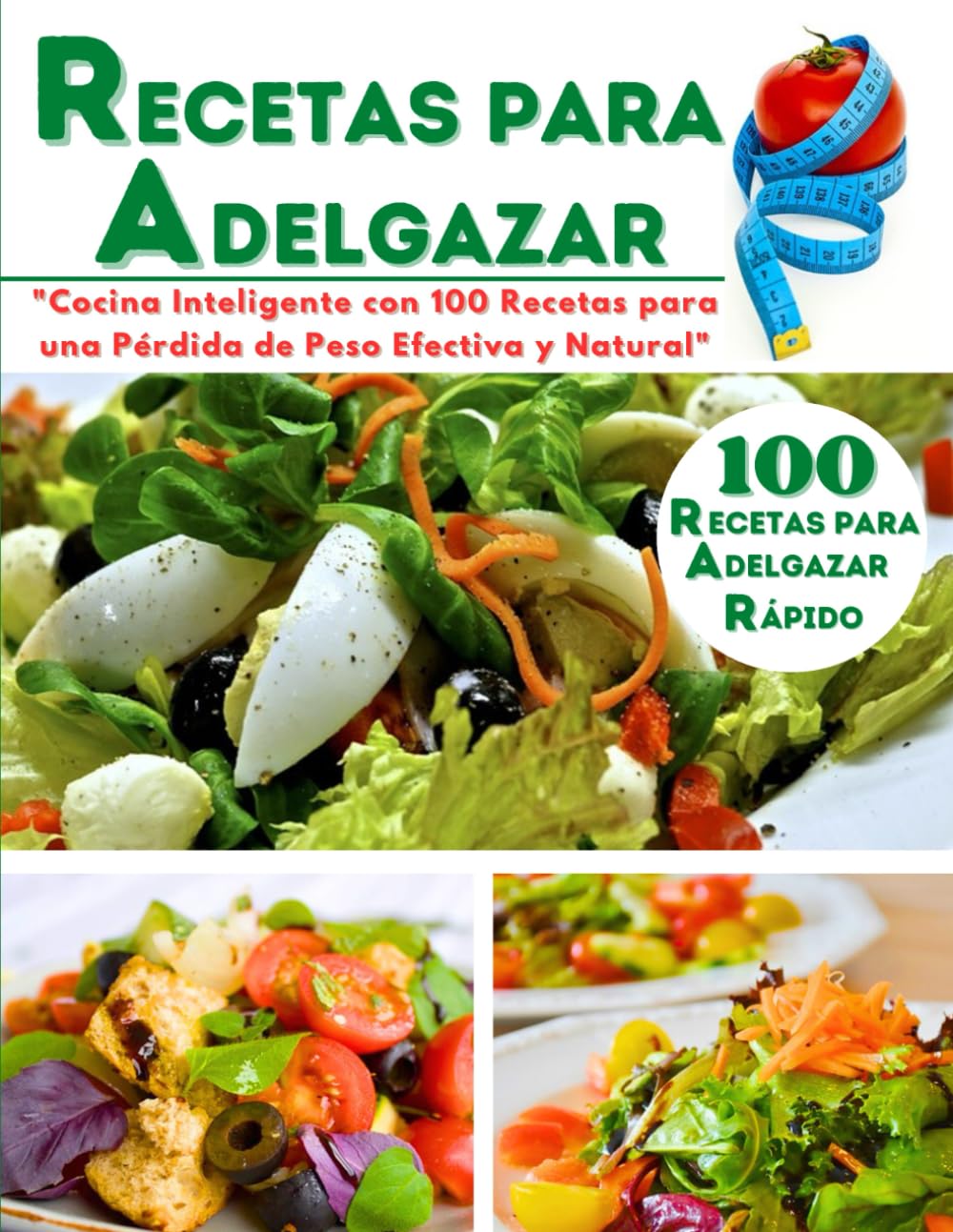 Libro: RECETAS PARA ADELGAZAR: "Cocina Inteligente con 100 Recetas para una Pérdida de Peso Efectiva y Natural"