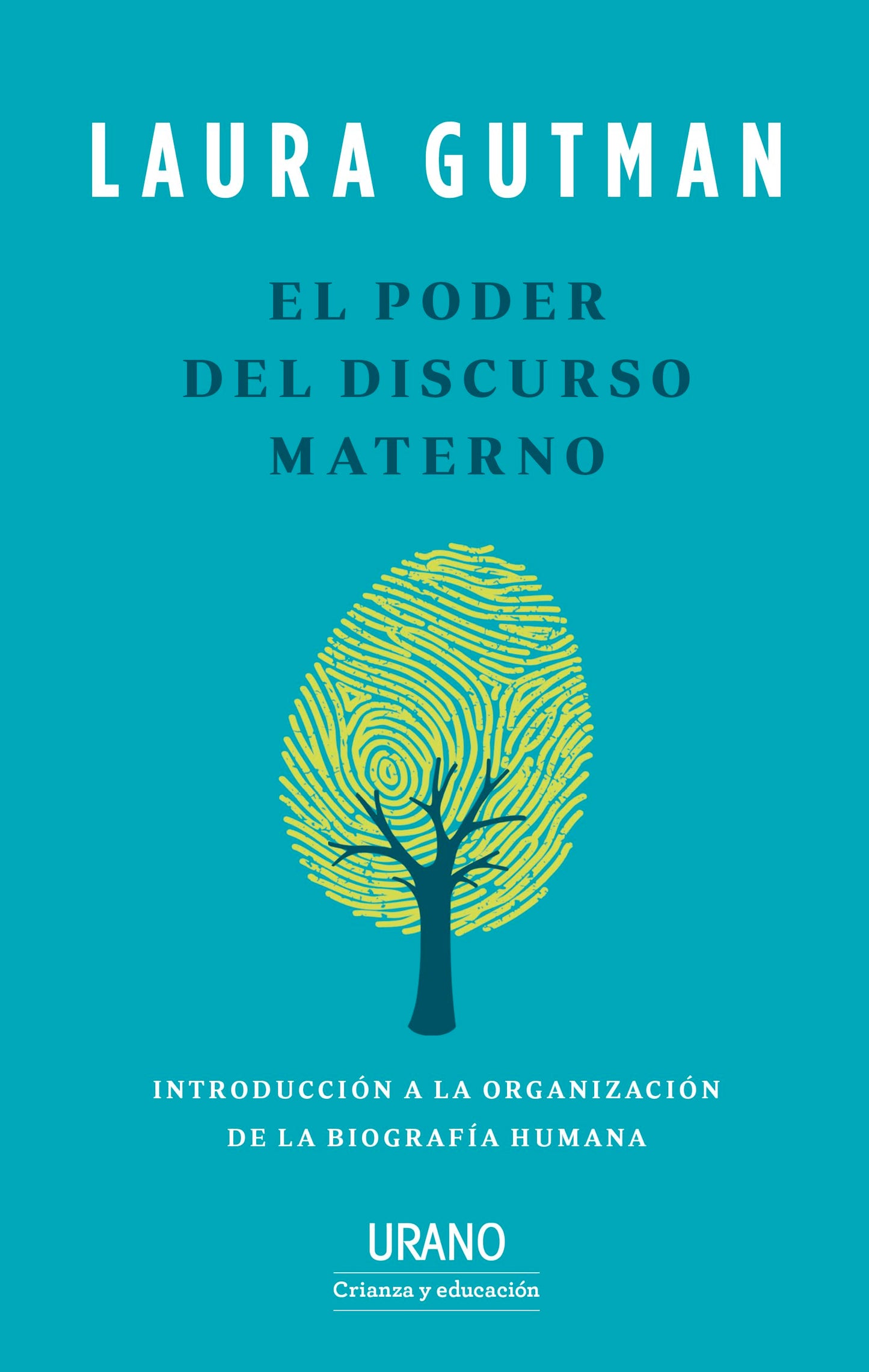 El poder del discurso materno: Introducción a la organización de la biografía humana (Urano Crianza y Educación)