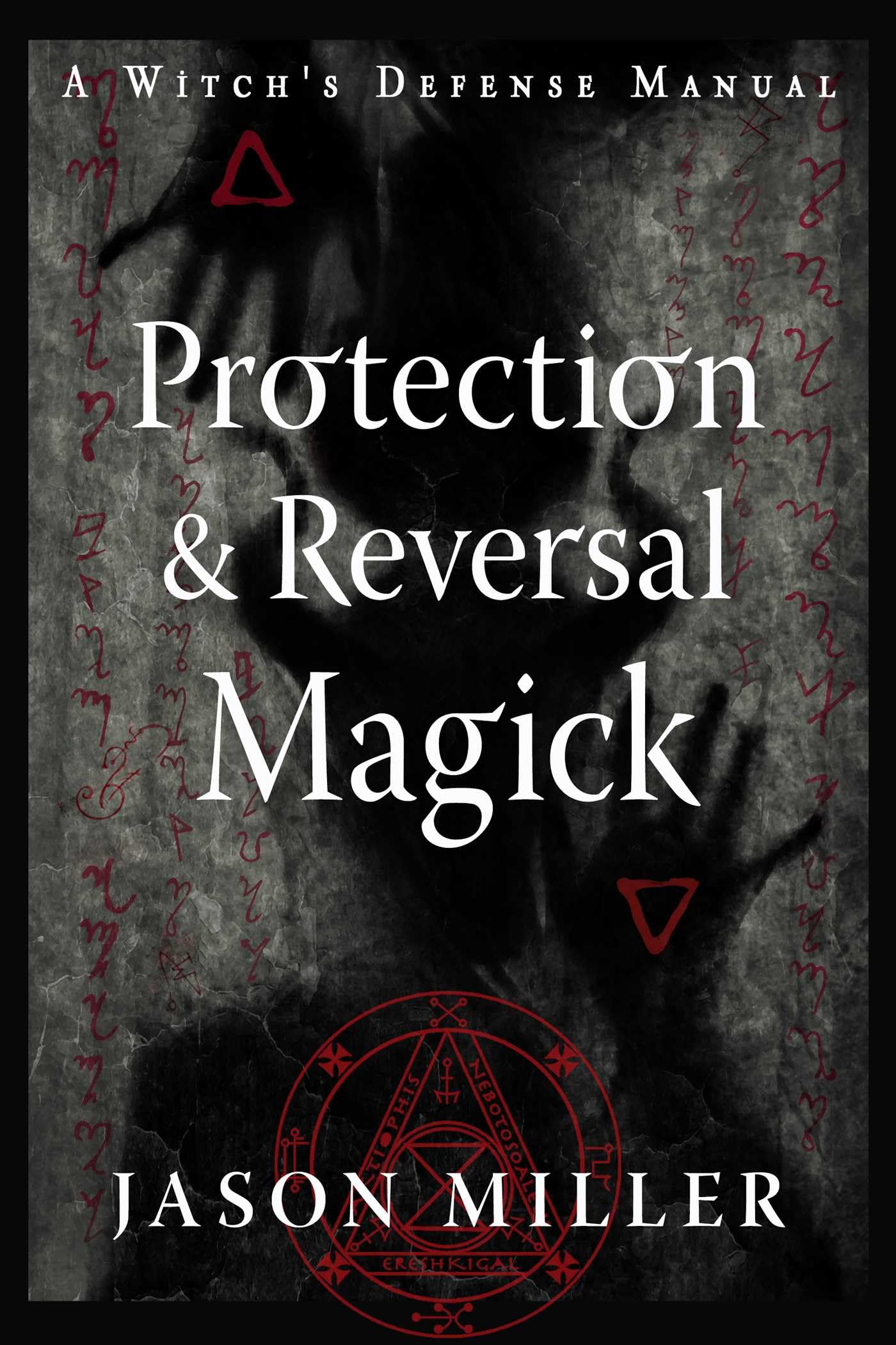 Libro: Protection & Reversal Magick (Revised and Updated Edition): A Witch's Defense Manual (Strategic Sorcery Series)