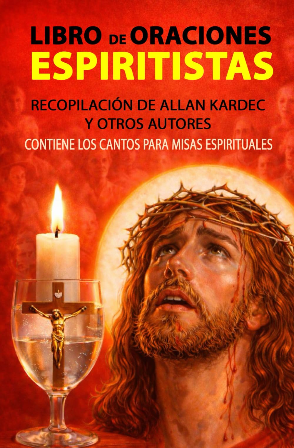 Libro de Oraciones Espiritistas: Recopilación de Allan Kardec y otros autores