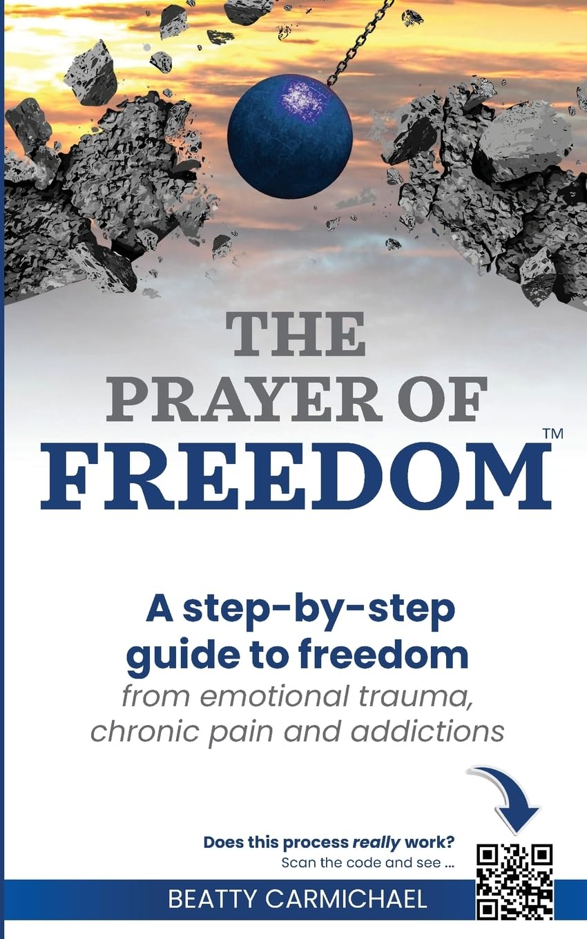 Libro: The Prayer of Freedom: God's breakthrough approach to prayer that frees you from many forms of chronic pain, chronic health issues, anxiety, ... addictions and other life challenges