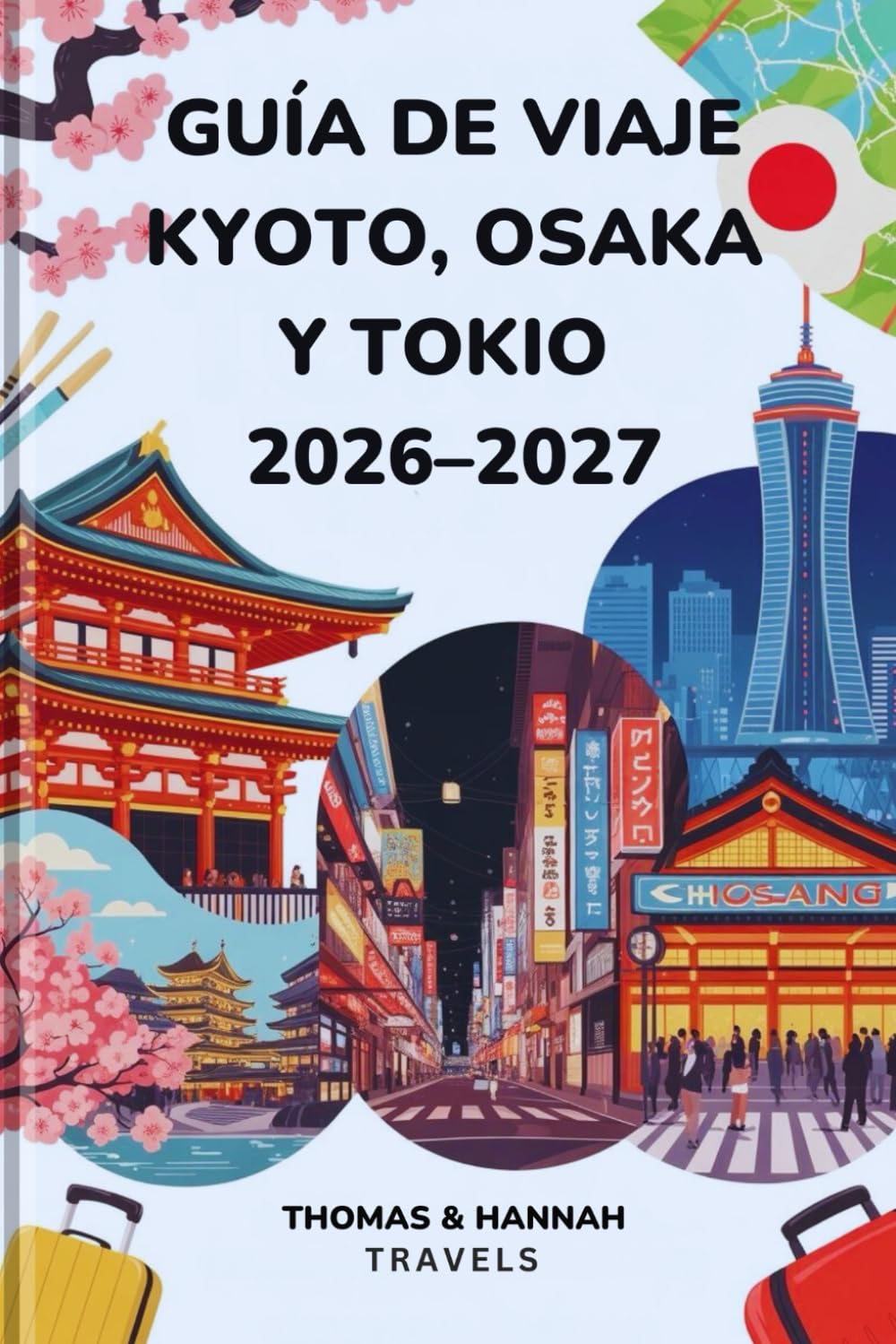 Libro: Guía de Viaje Kyoto, Osaka y Tokio 2026–2027: Cultura, Gastronomía, Templos y Qué Ver en tu Primer Viaje a Japón (Serie de Viajes Thomas & Hannah (Spanish Edition))