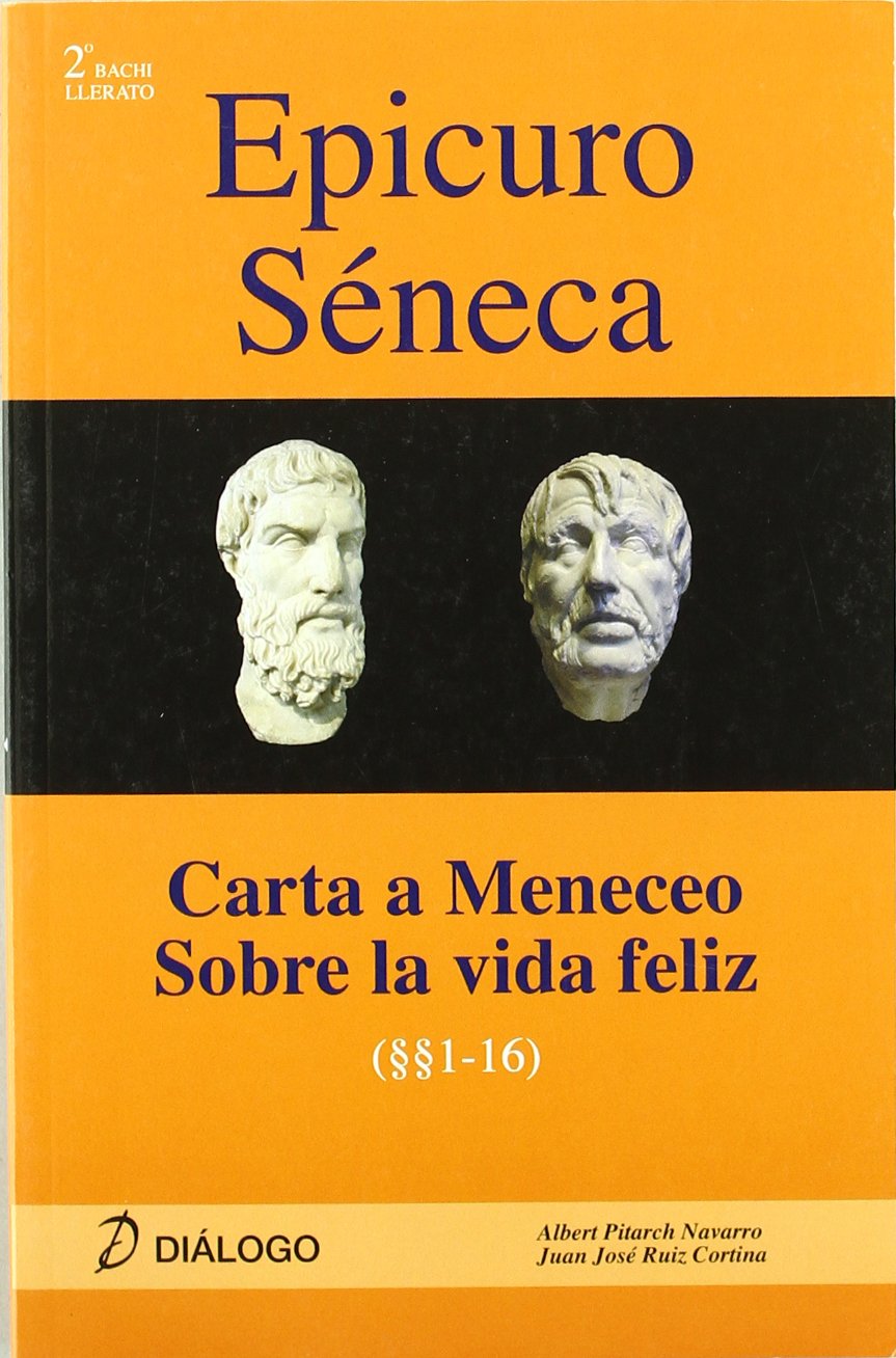 Libro: Epicuro Séneca. Carta a Meneceo - Sobre la vida feliz (DIALOGO)