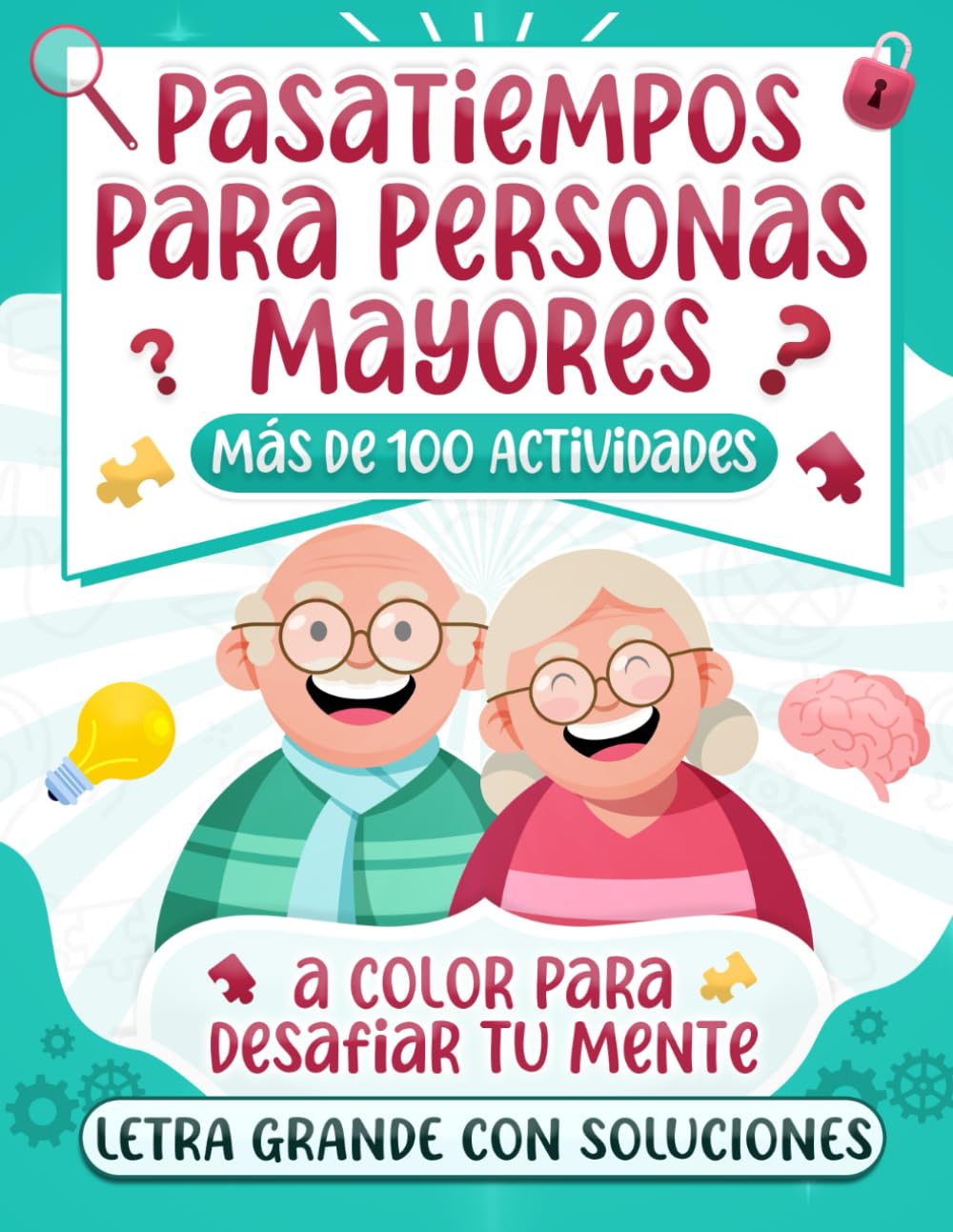 Libro: PASATIEMPOS PARA PERSONAS MAYORES Con letra GRANDE: Más de 100 Actividades a Color para Desafiar tu Mente