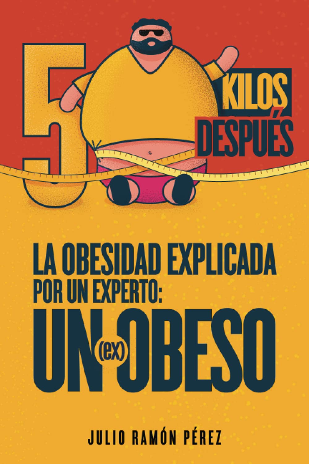 Libro: 50 Kilos Despues: La Obesidad explicada por un experto: Un (ex) Obeso (Spanish Edition)