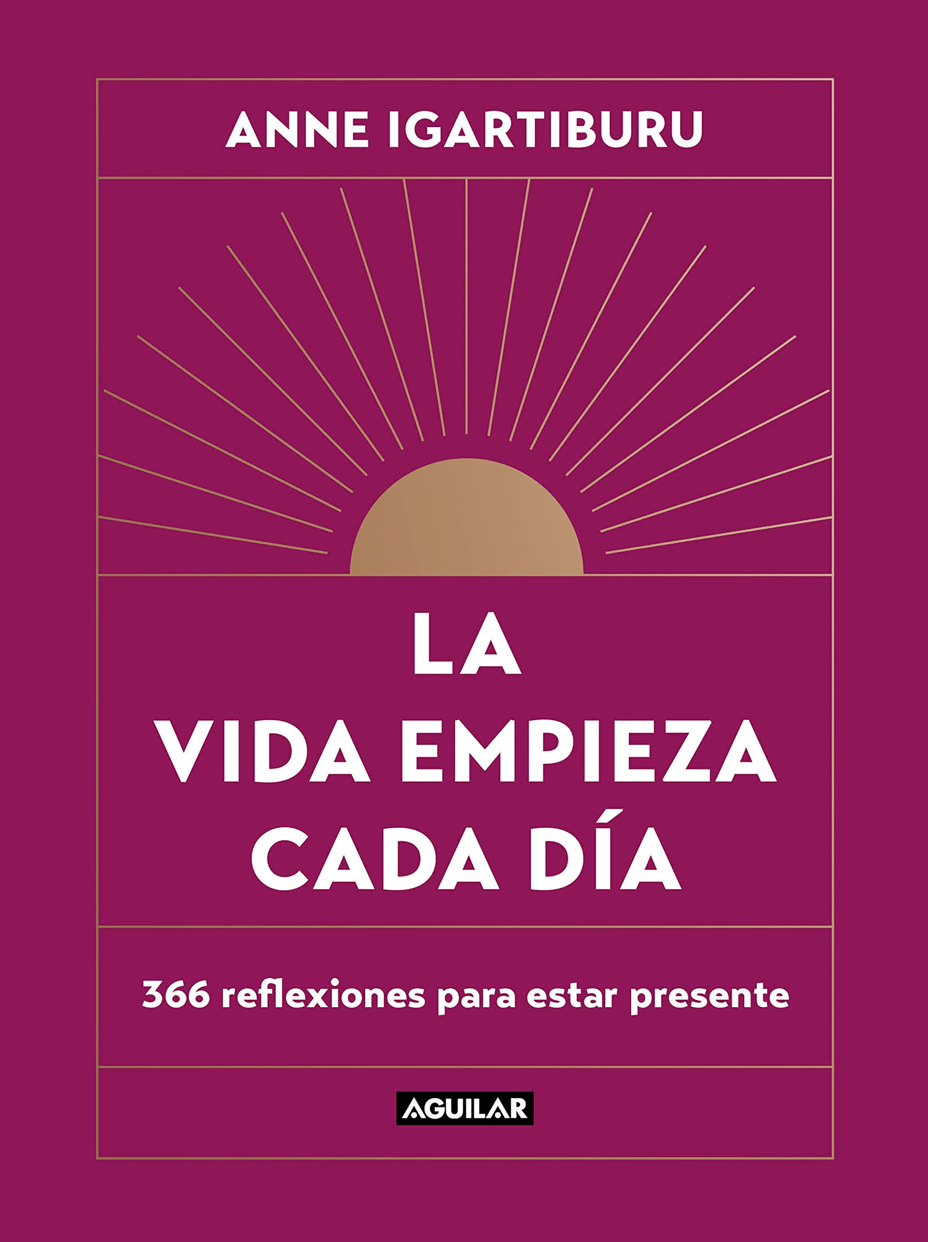 Libro: La vida empieza cada día: 366 reflexiones para estar presente (Inspiración)
