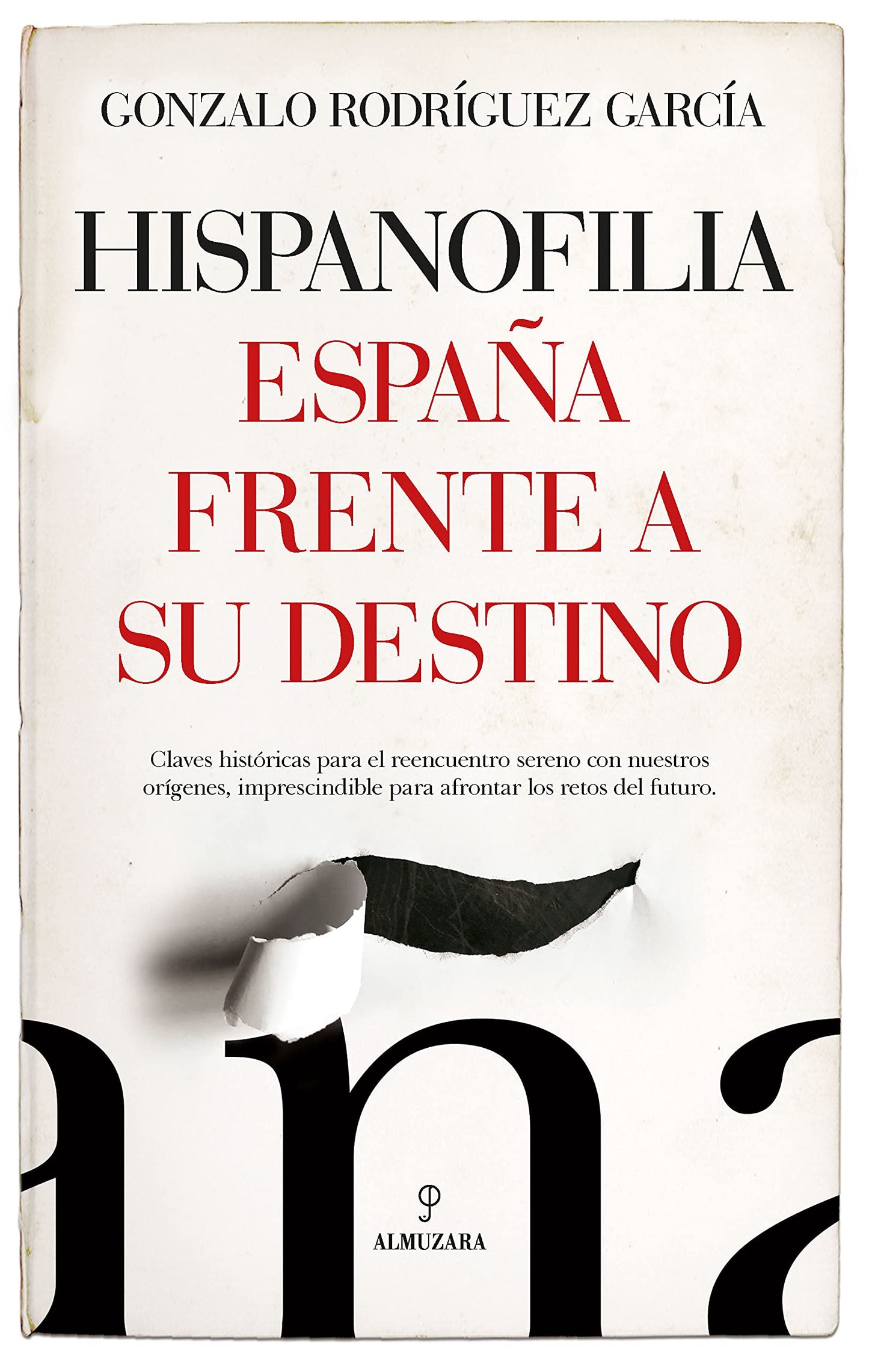 Libro: Hispanofilia: Claves históricas para el reencuentro sereno con nuestros orígenes, imprescindible para afrontar los retos del futuro (Ensayo)