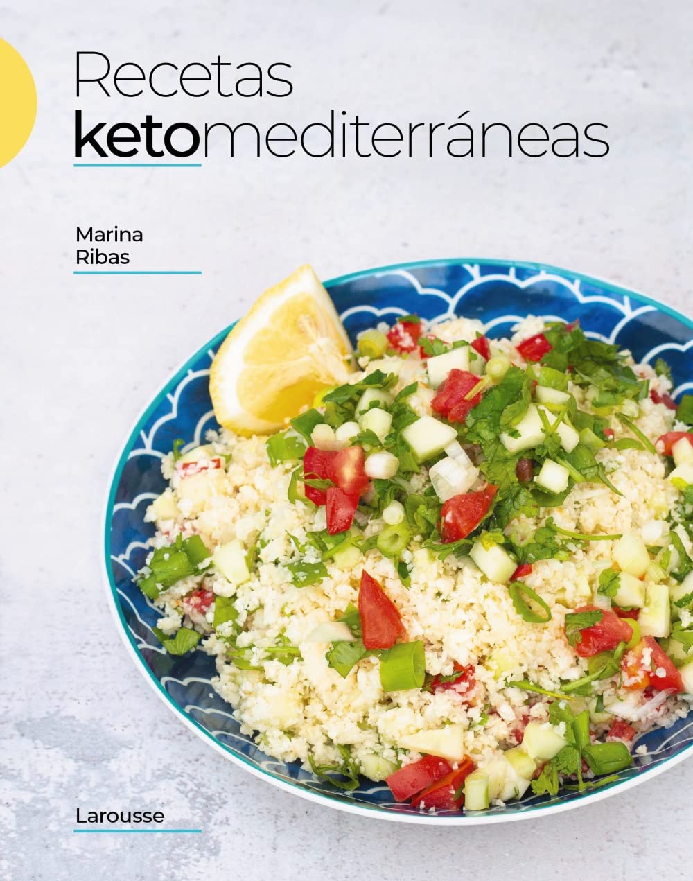 Libro: Recetas ketomediterráneas (LAROUSSE - Libros Ilustrados/ Prácticos - Gastronomía)