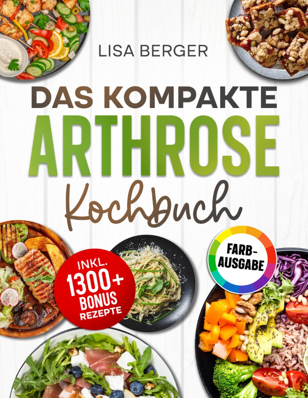 Libro: Das große Arthrose Kochbuch: Wie Sie mit der richtigen Ernährung bei Arthrose Schmerzen lindern, Gelenke regenerieren und Arthrose endlich heilen | Inkl. Bonus