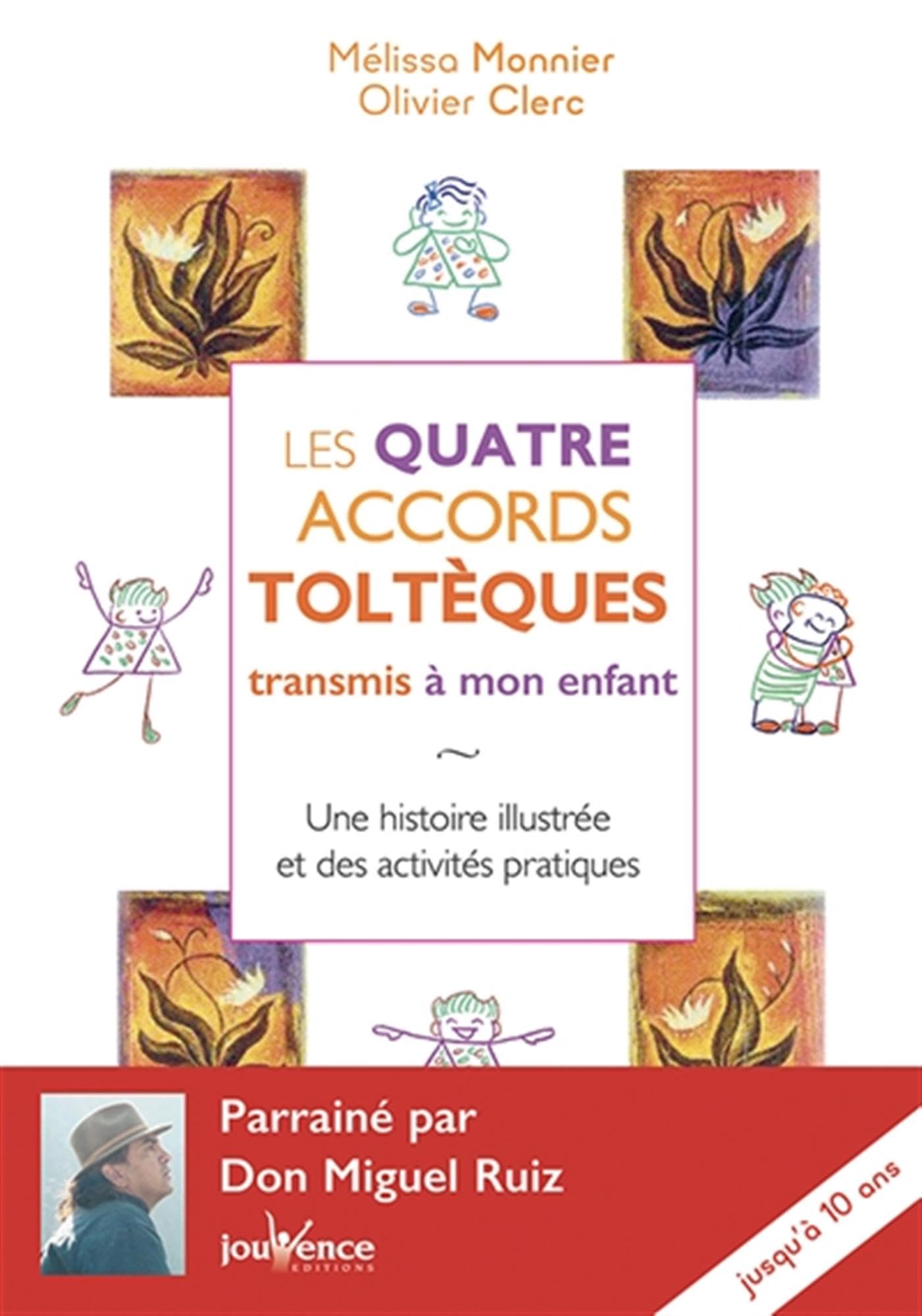 Libro: Les quatre accords toltèques transmis à mon enfant: Une histoire illustrée et des activités pratiques jusqu'à 8 ans