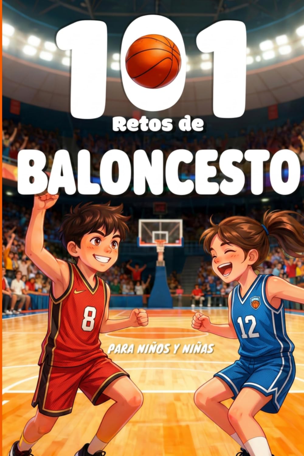 101 Retos de Baloncesto para Niños: De Rookie a MVP en 4 Niveles | Entrenamientos, Juegos y Desafíos Progresivos para Mejorar Técnica y Divertirse | ... basket (Retos Deportivos para Niños)